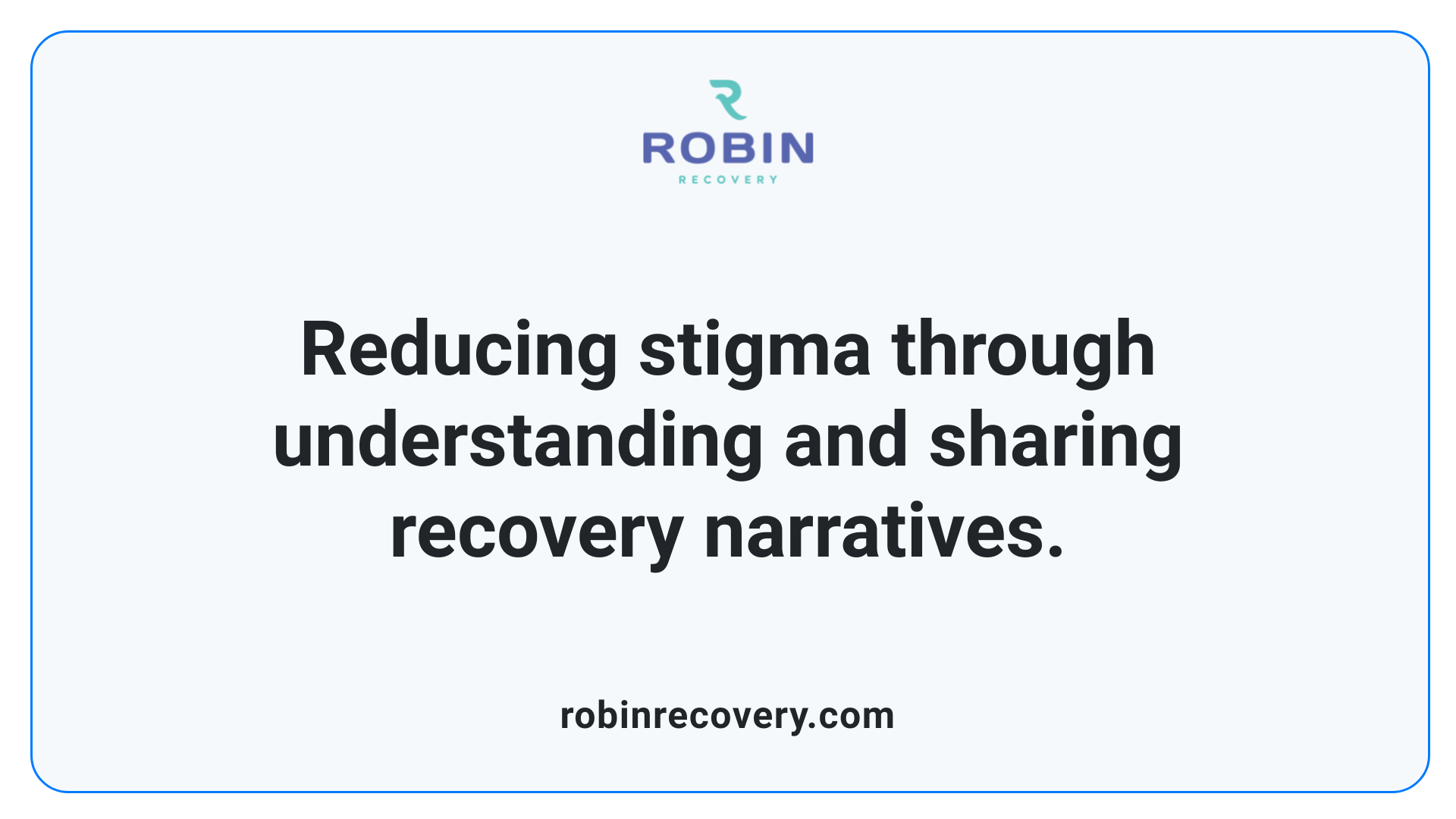 Reducing stigma through understanding and sharing recovery narratives.