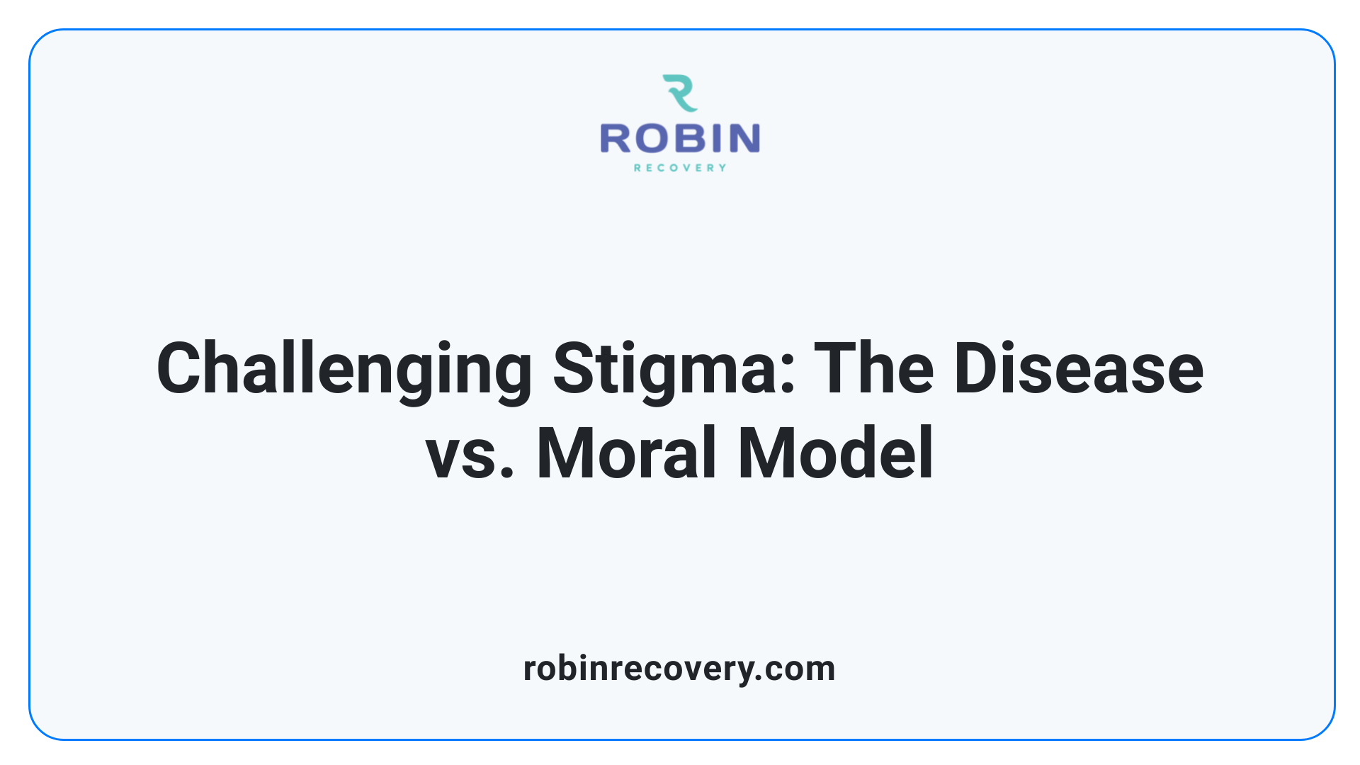Challenging Stigma: The Disease vs. Moral Model