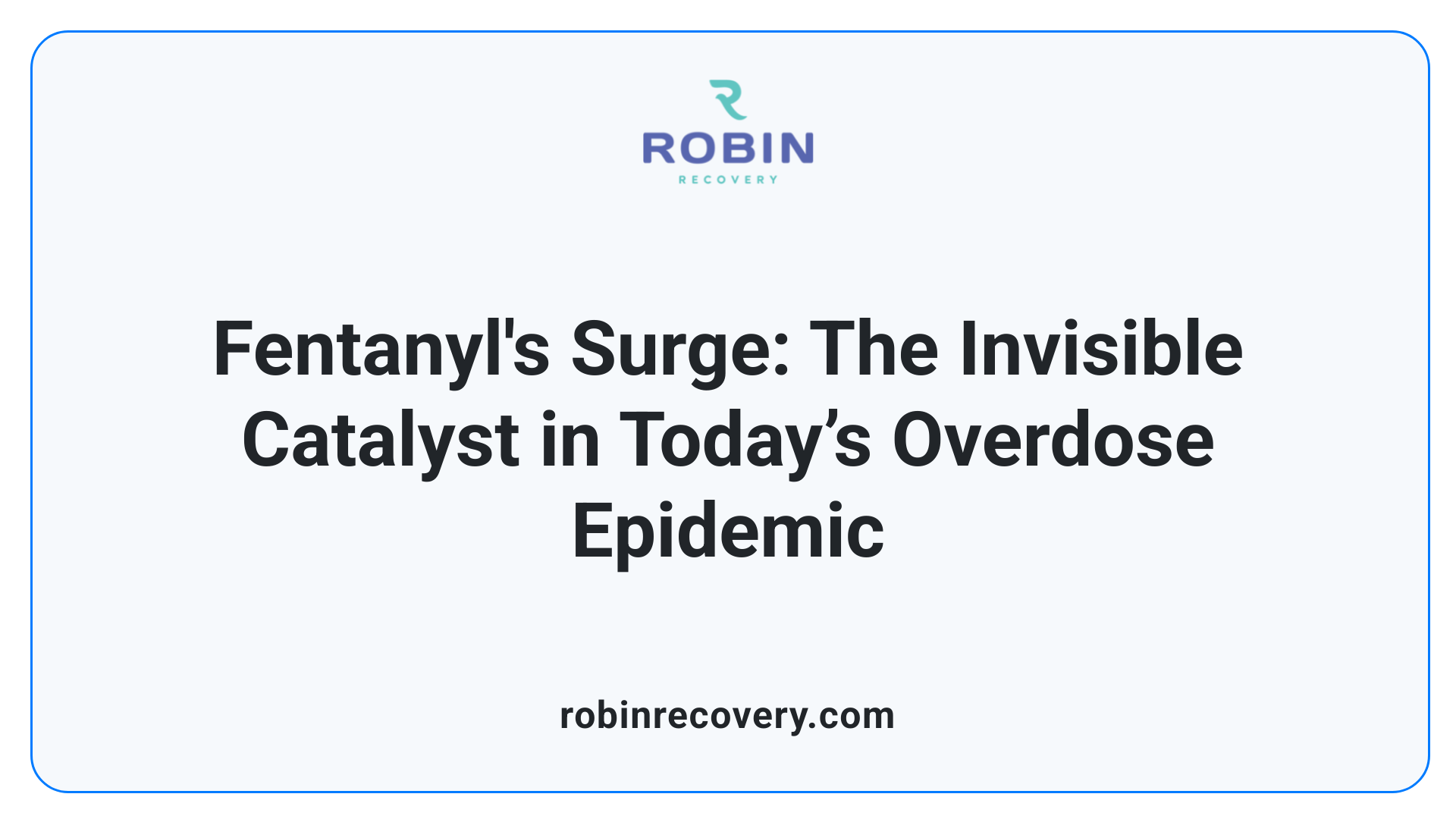 Fentanyl's Surge: The Invisible Catalyst in Today’s Overdose Epidemic