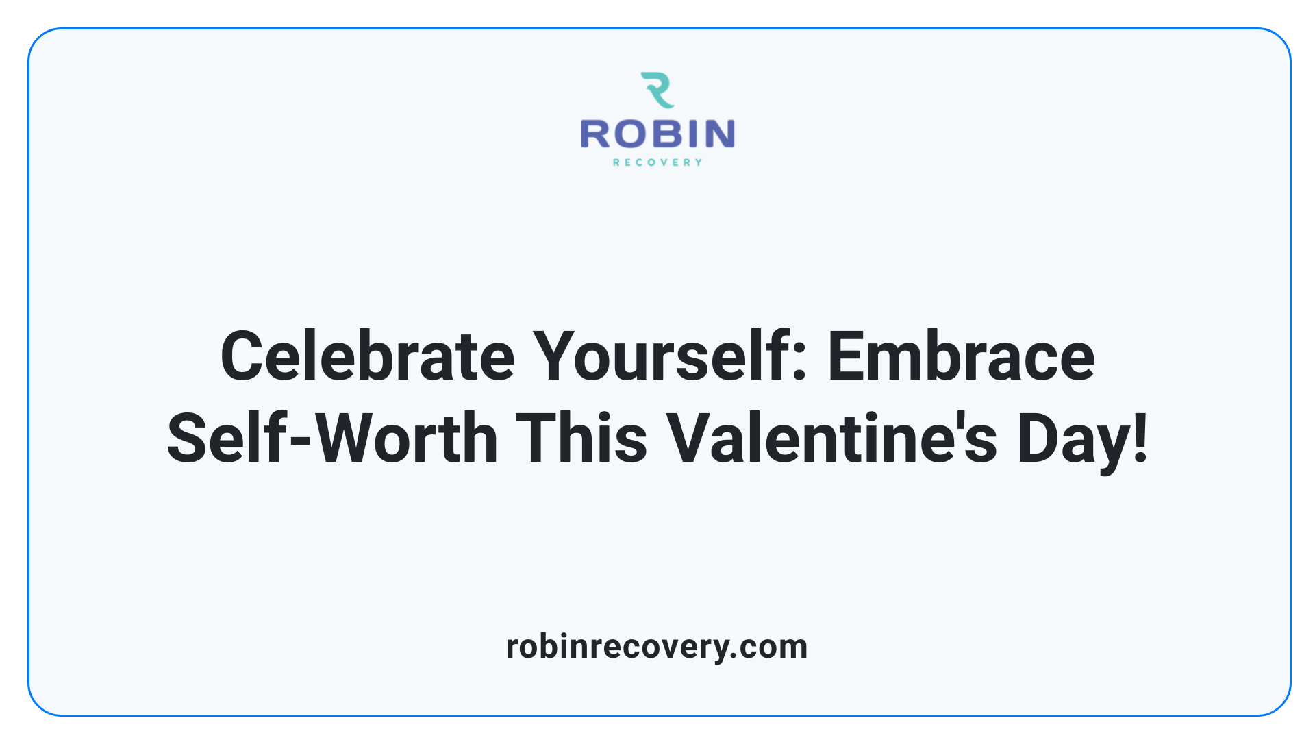 Celebrate Yourself: Embrace Self-Worth This Valentine's Day!