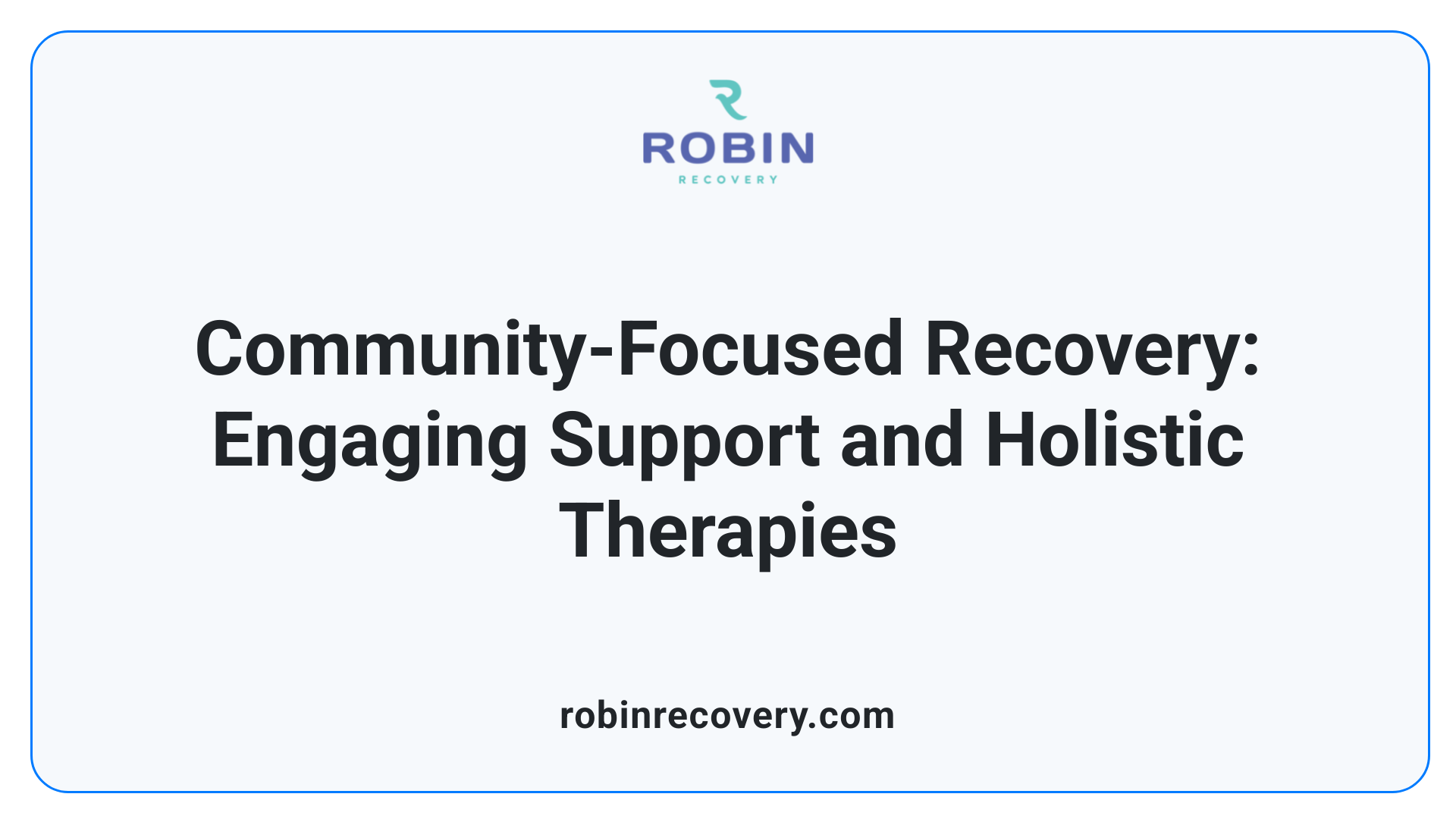 Community-Focused Recovery: Engaging Support and Holistic Therapies