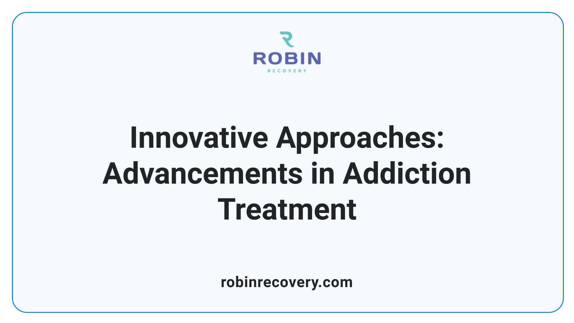 Innovative Approaches: Advancements in Addiction Treatment
