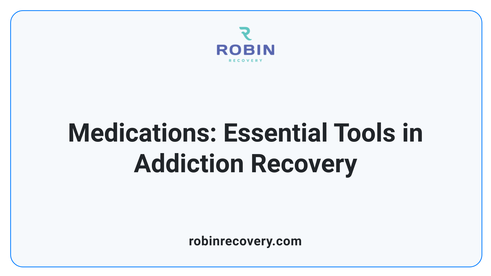 Medications: Essential Tools in Addiction Recovery