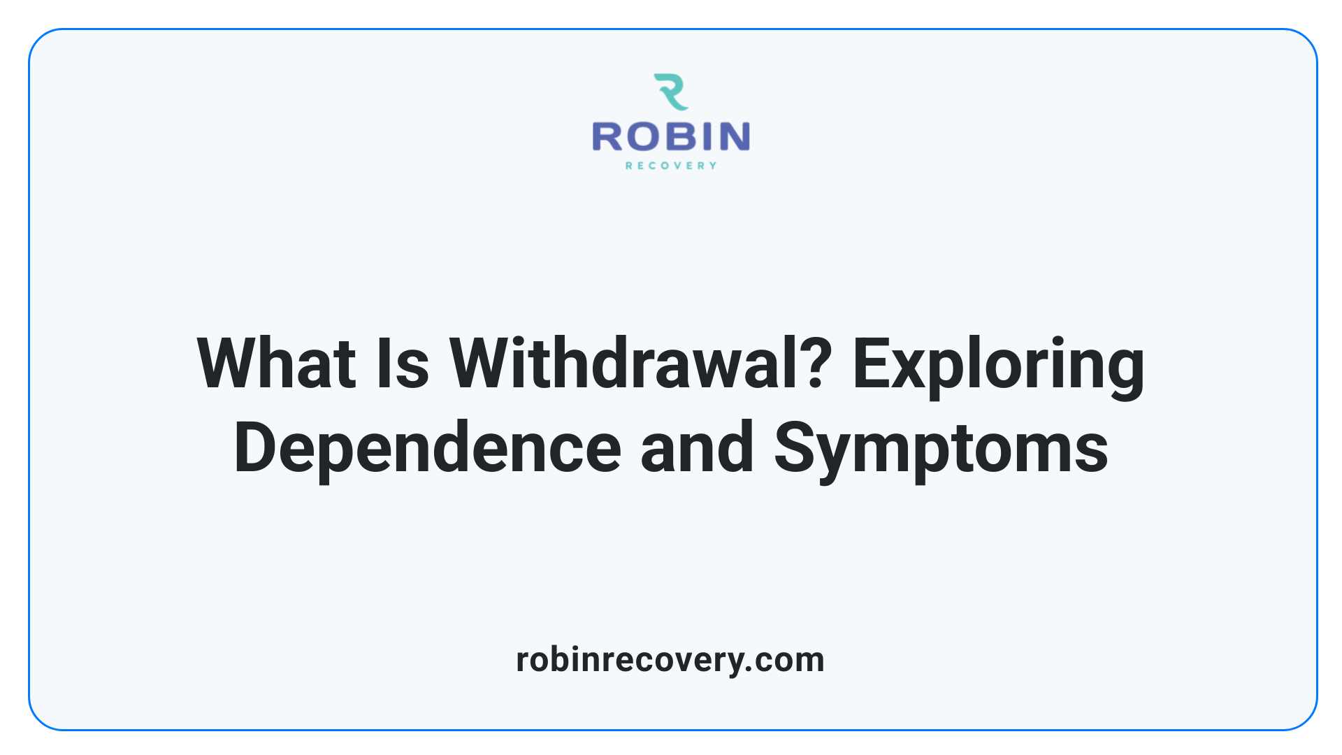 What Is Withdrawal? Exploring Dependence and Symptoms