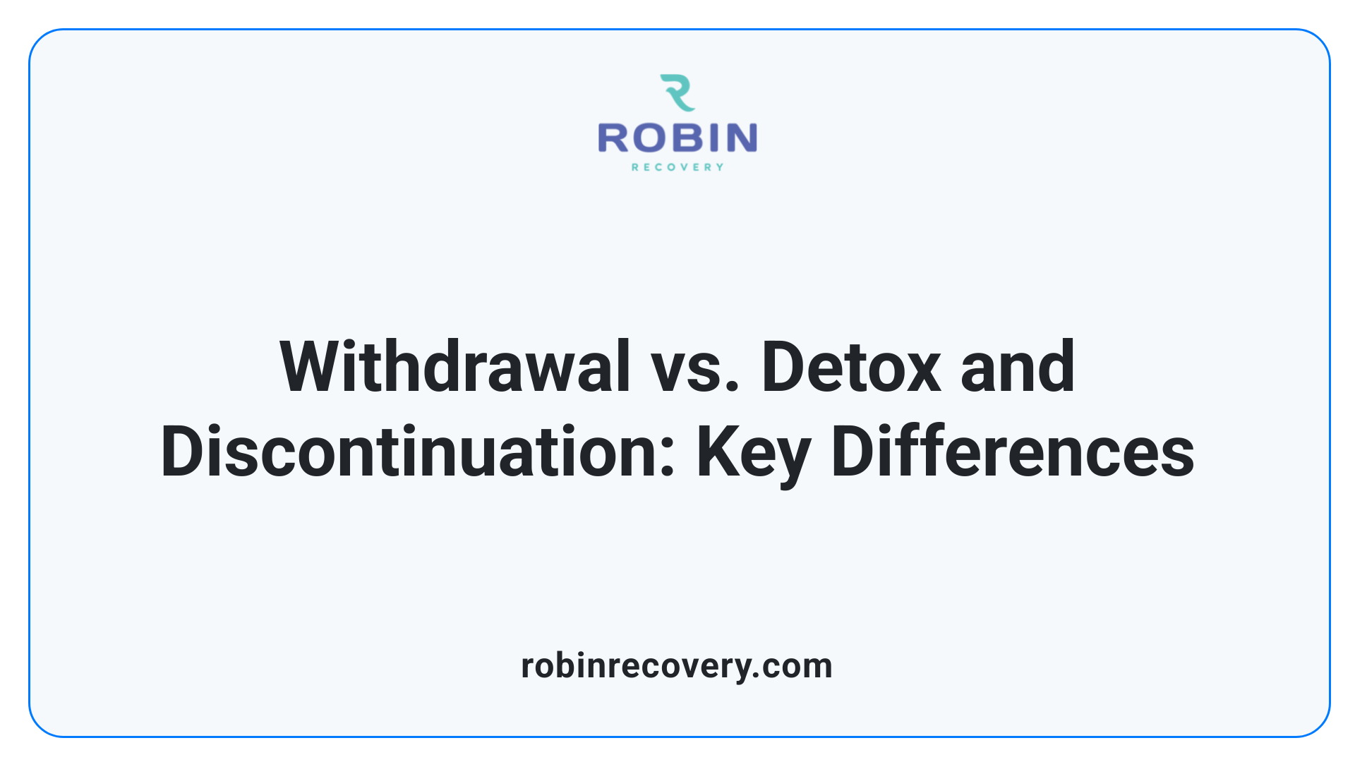 Withdrawal vs. Detox and Discontinuation: Key Differences