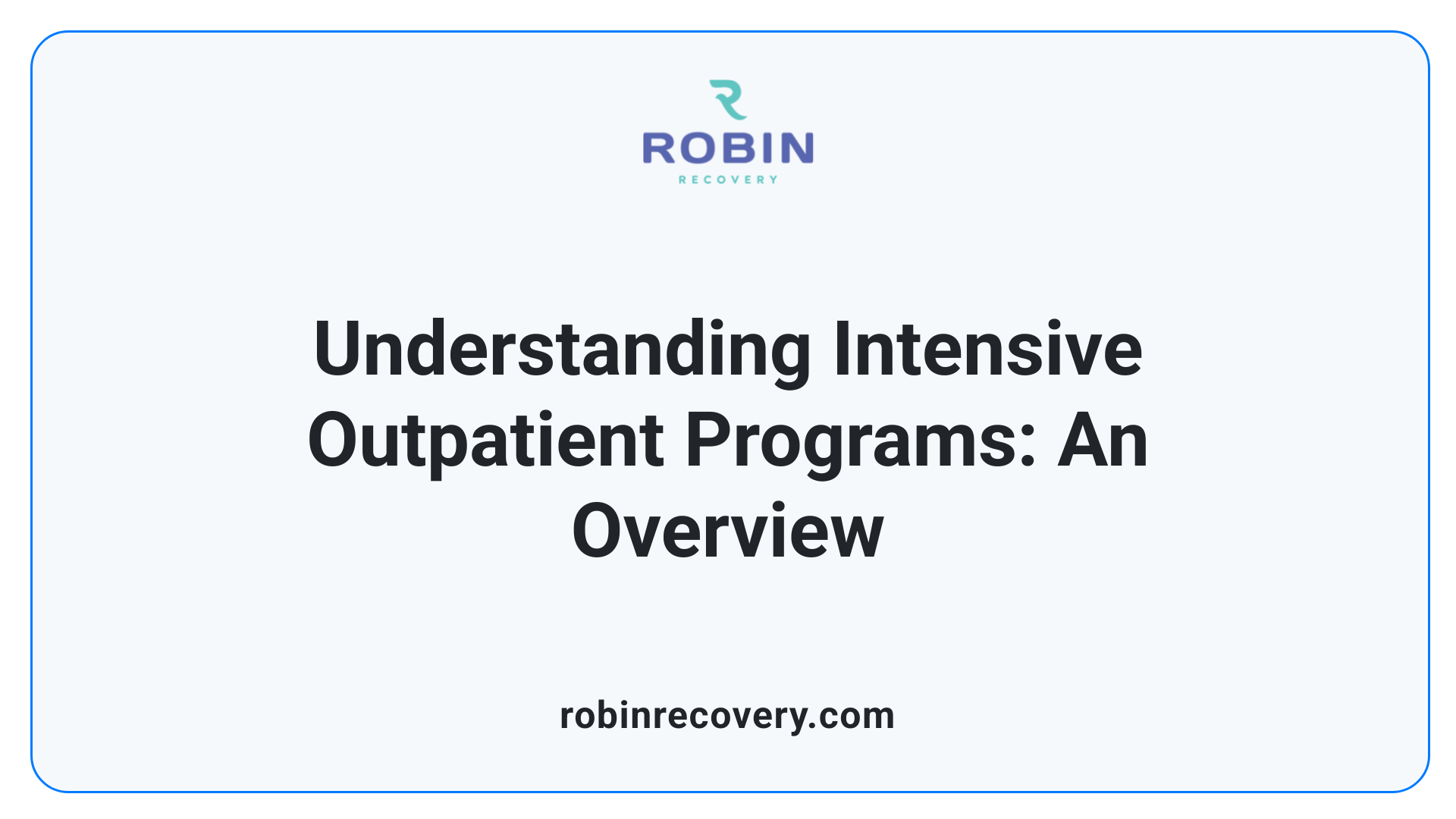 Understanding Intensive Outpatient Programs: An Overview
