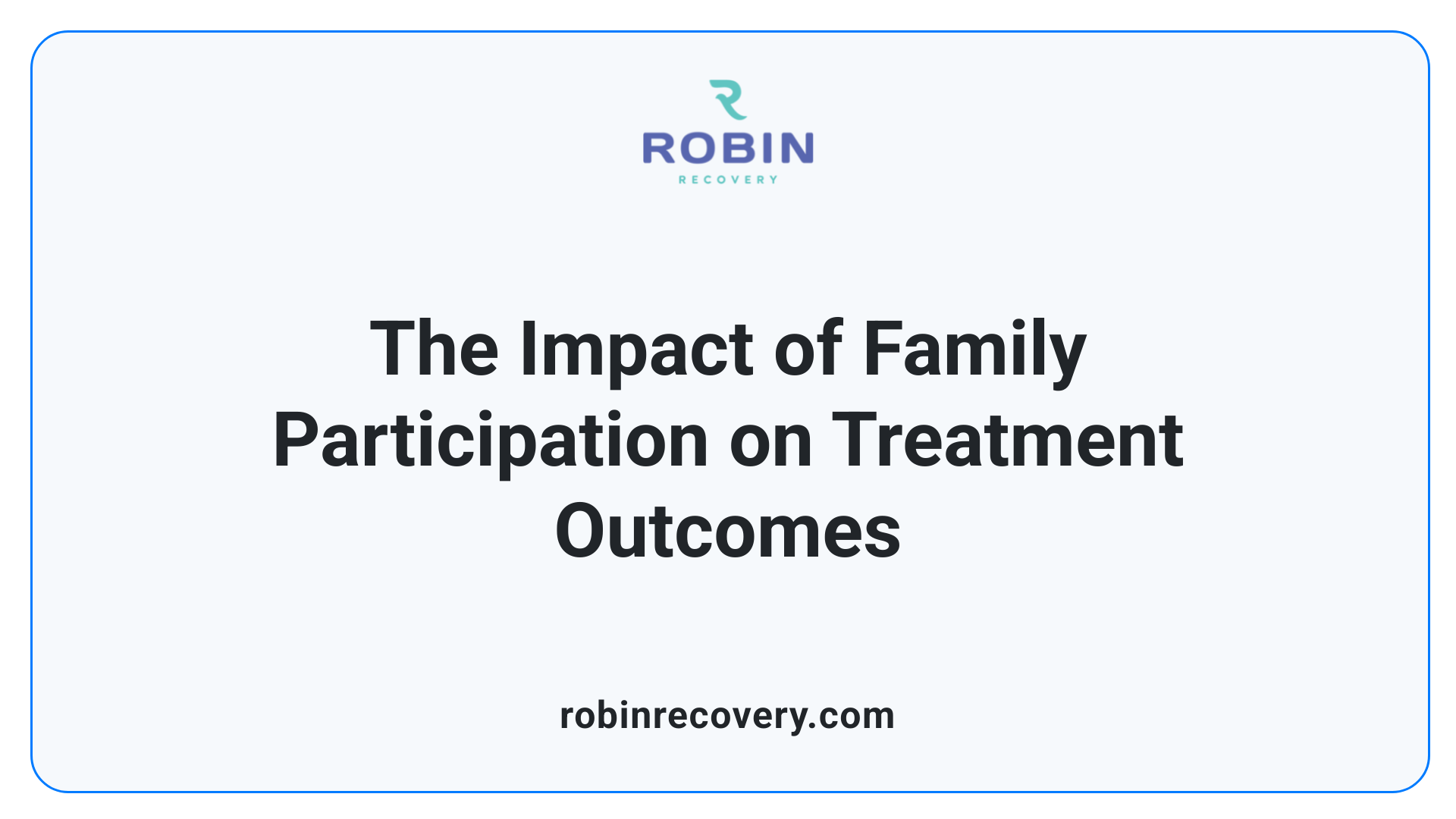 The Impact of Family Participation on Treatment Outcomes
