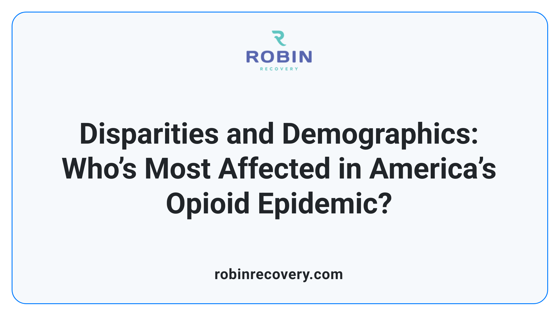 Disparities and Demographics: Who’s Most Affected in America’s Opioid Epidemic?