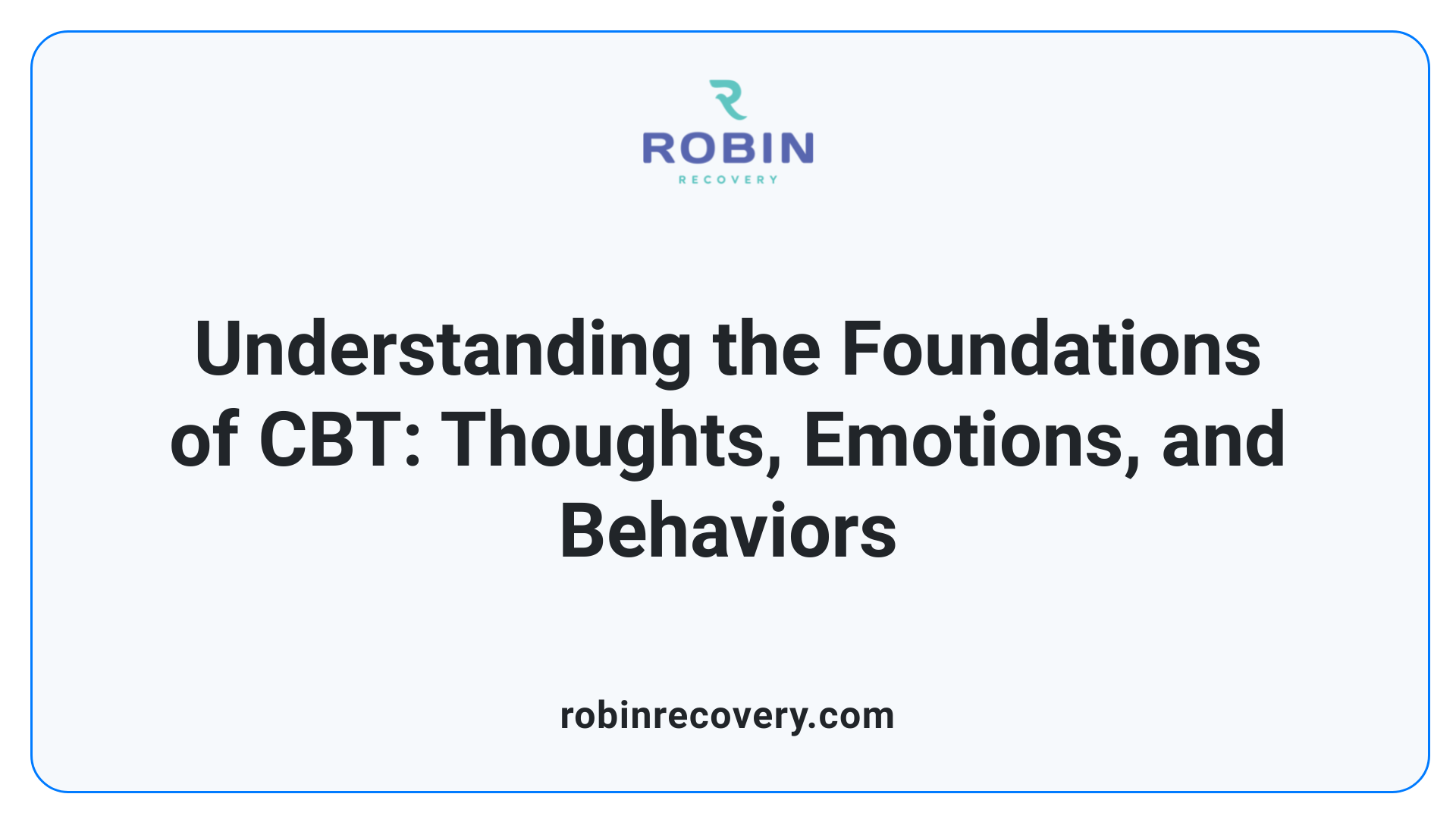 Understanding the Foundations of CBT: Thoughts, Emotions, and Behaviors