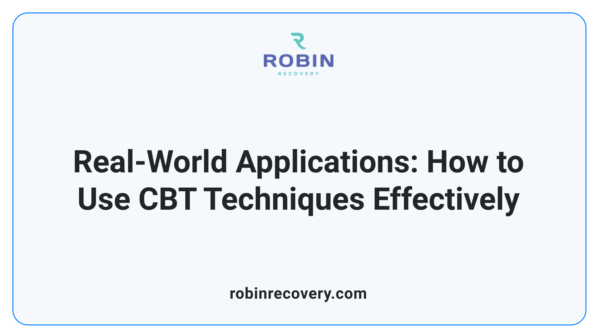 Real-World Applications: How to Use CBT Techniques Effectively
