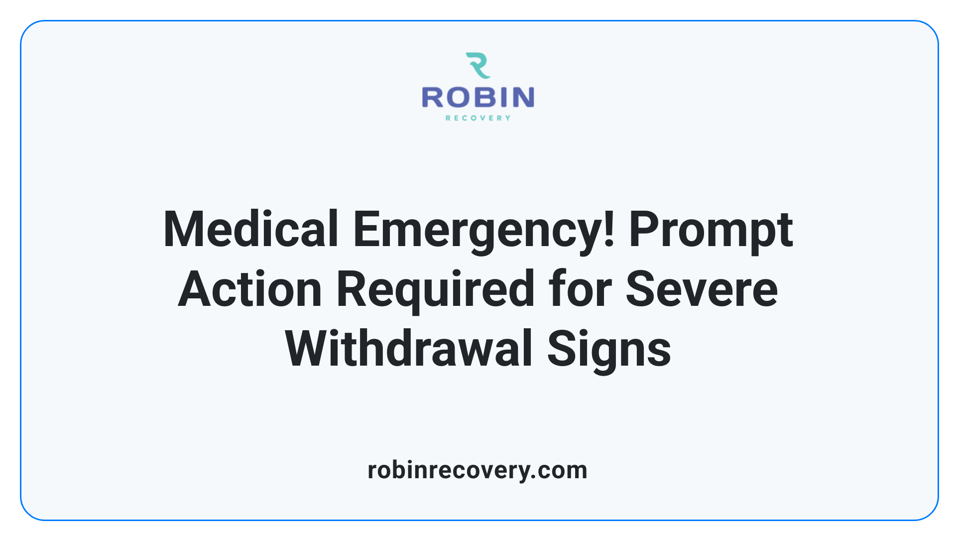 Medical Emergency! Prompt Action Required for Severe Withdrawal Signs