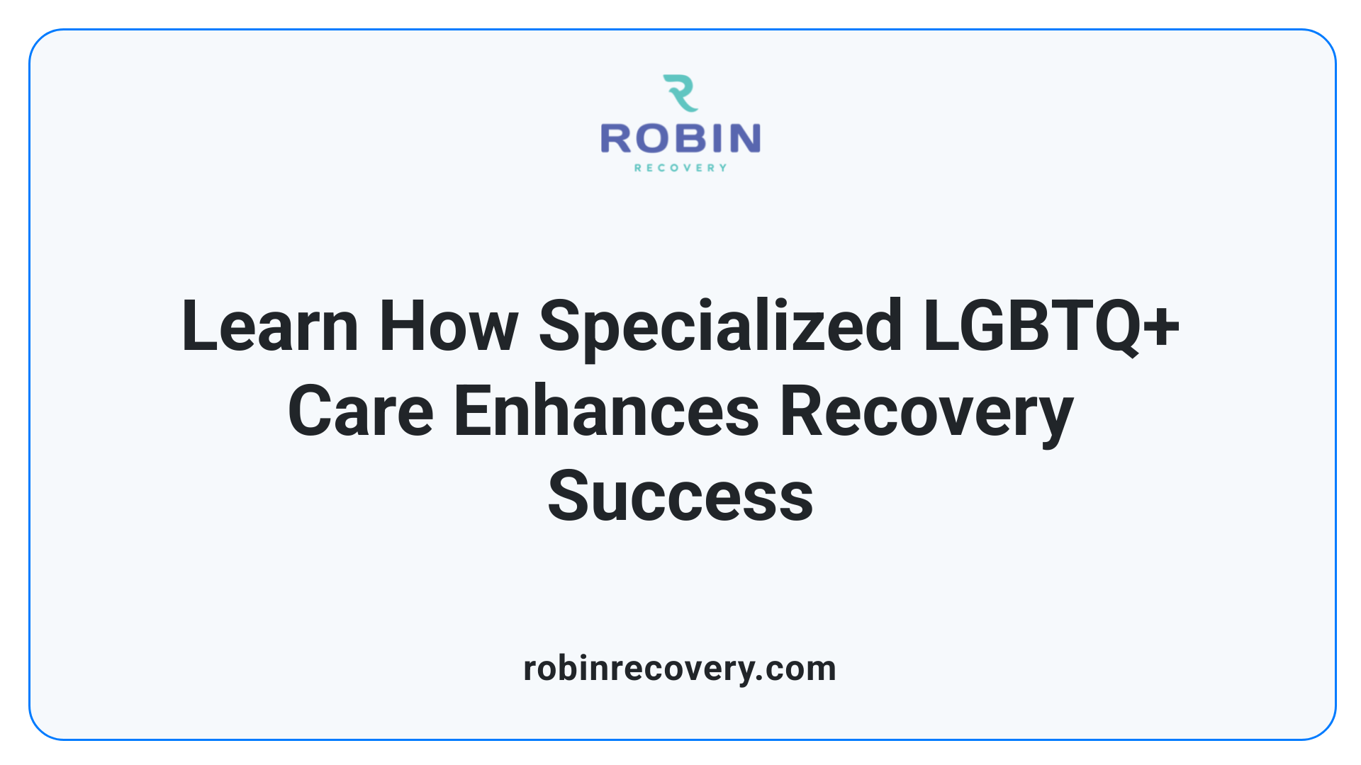 Learn How Specialized LGBTQ+ Care Enhances Recovery Success