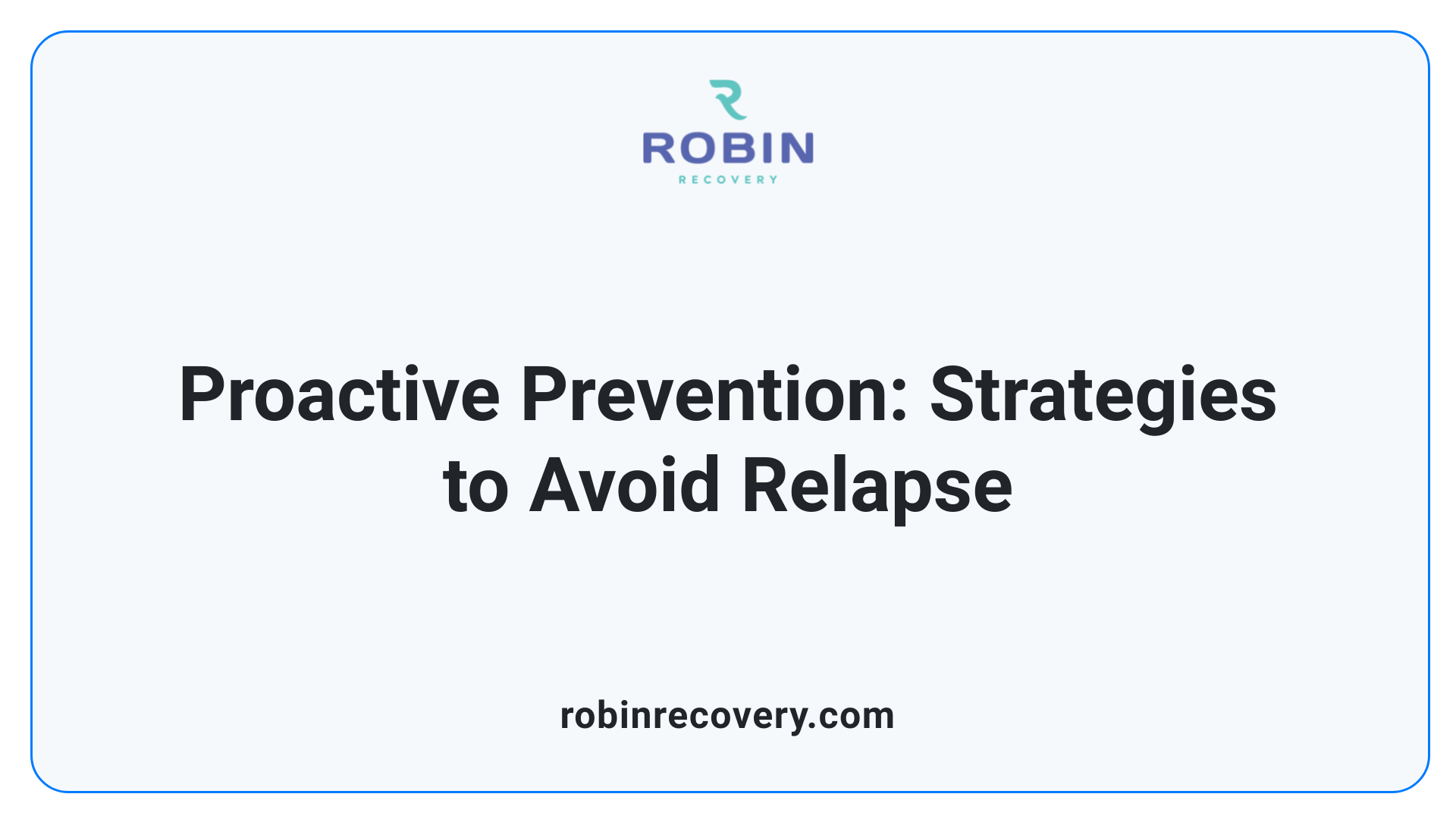 Proactive Prevention: Strategies to Avoid Relapse