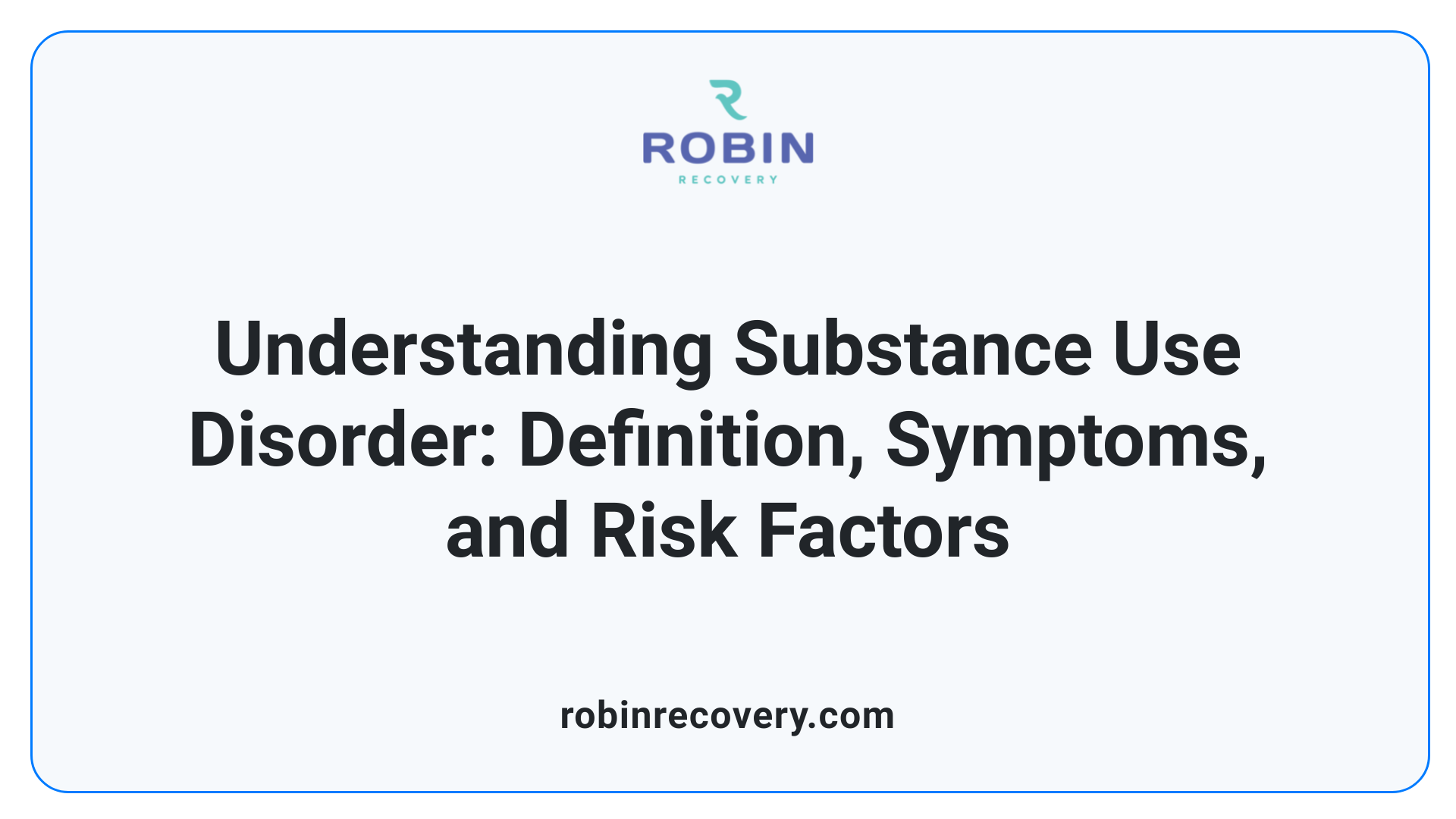 Understanding Substance Use Disorder: Definition, Symptoms, and Risk Factors