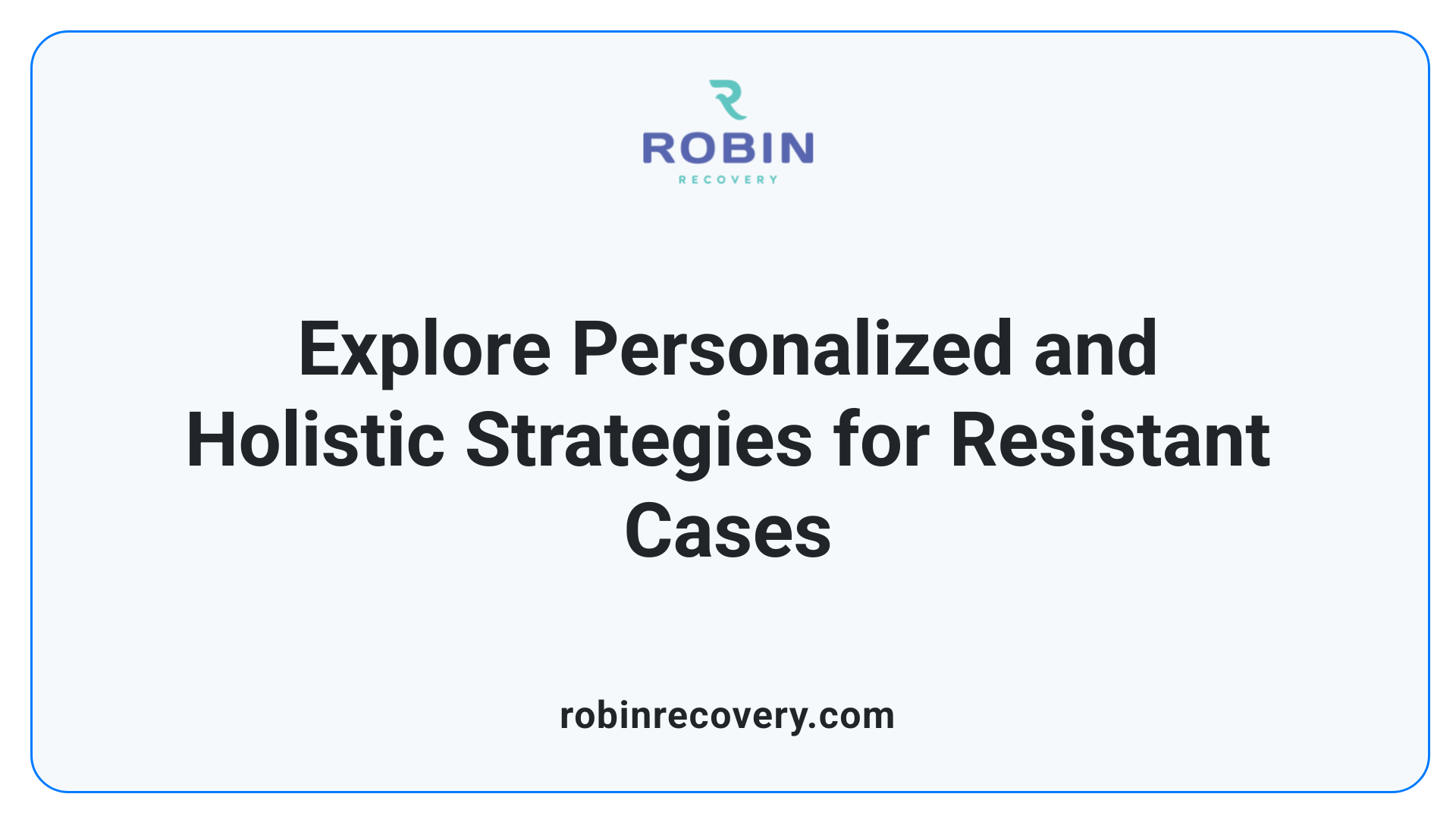 Explore Personalized and Holistic Strategies for Resistant Cases