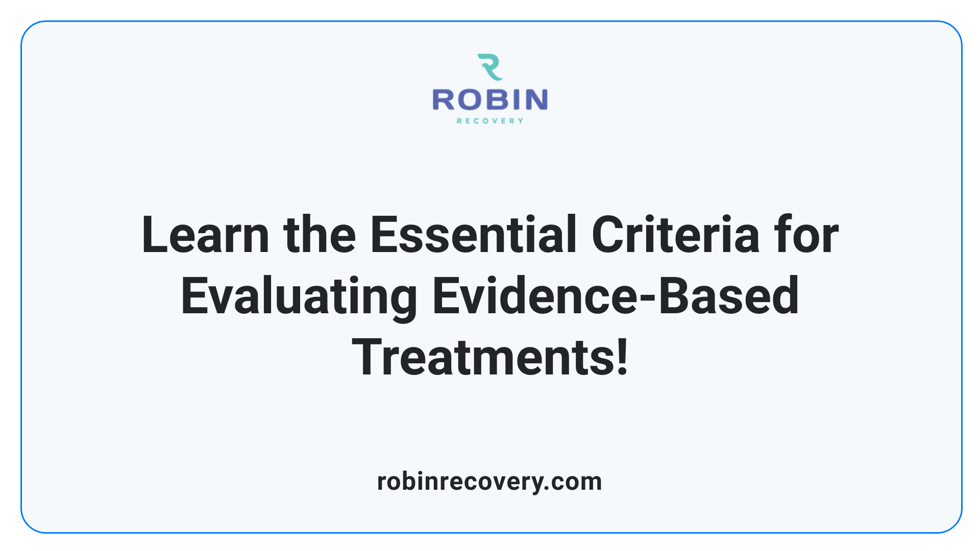 Learn the Essential Criteria for Evaluating Evidence-Based Treatments!
