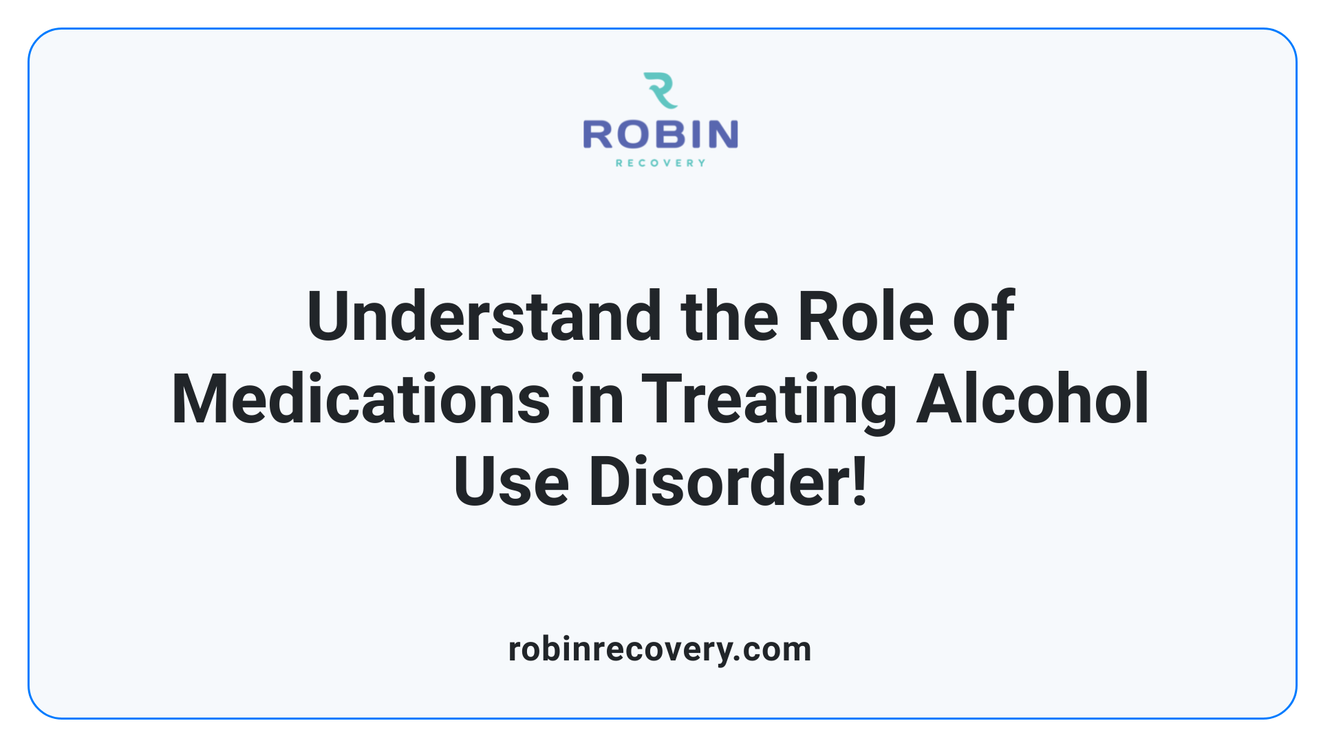 Understand the Role of Medications in Treating Alcohol Use Disorder!