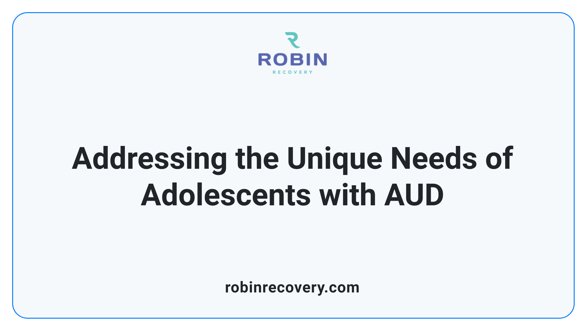 Addressing the Unique Needs of Adolescents with AUD