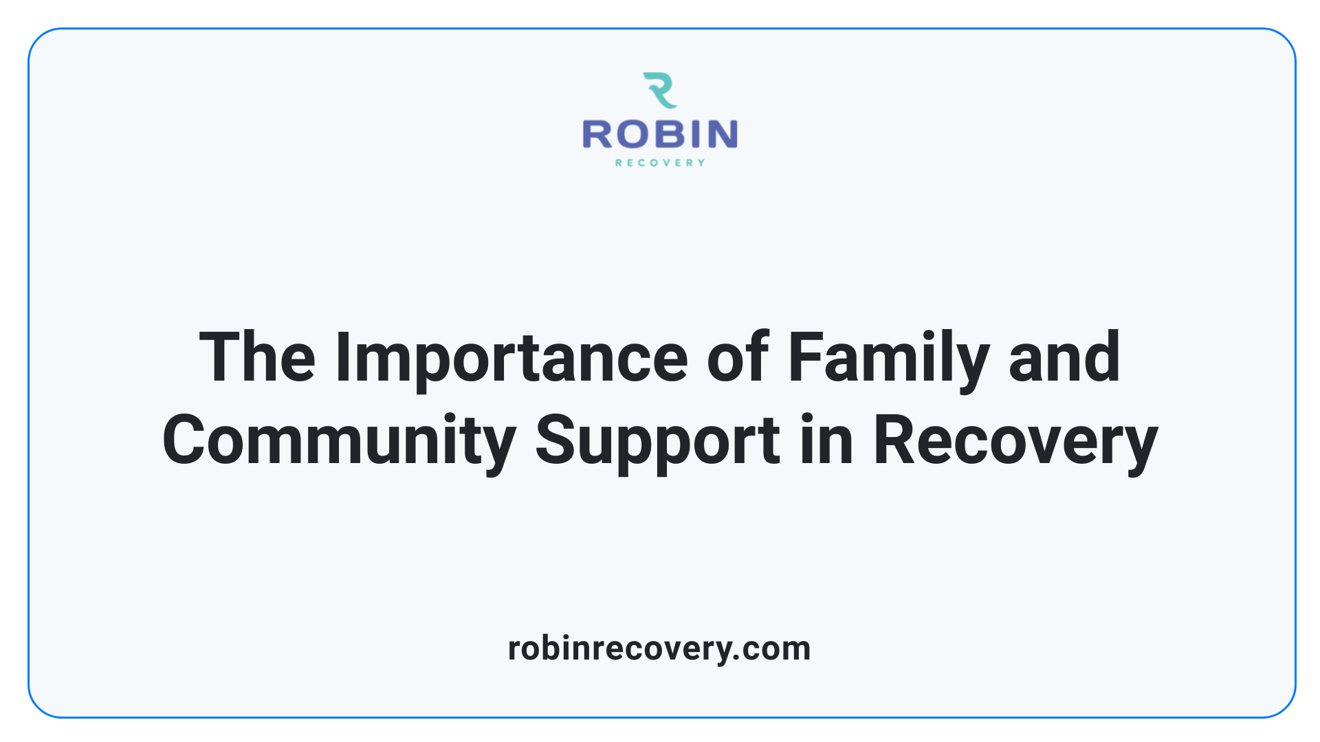 The Importance of Family and Community Support in Recovery