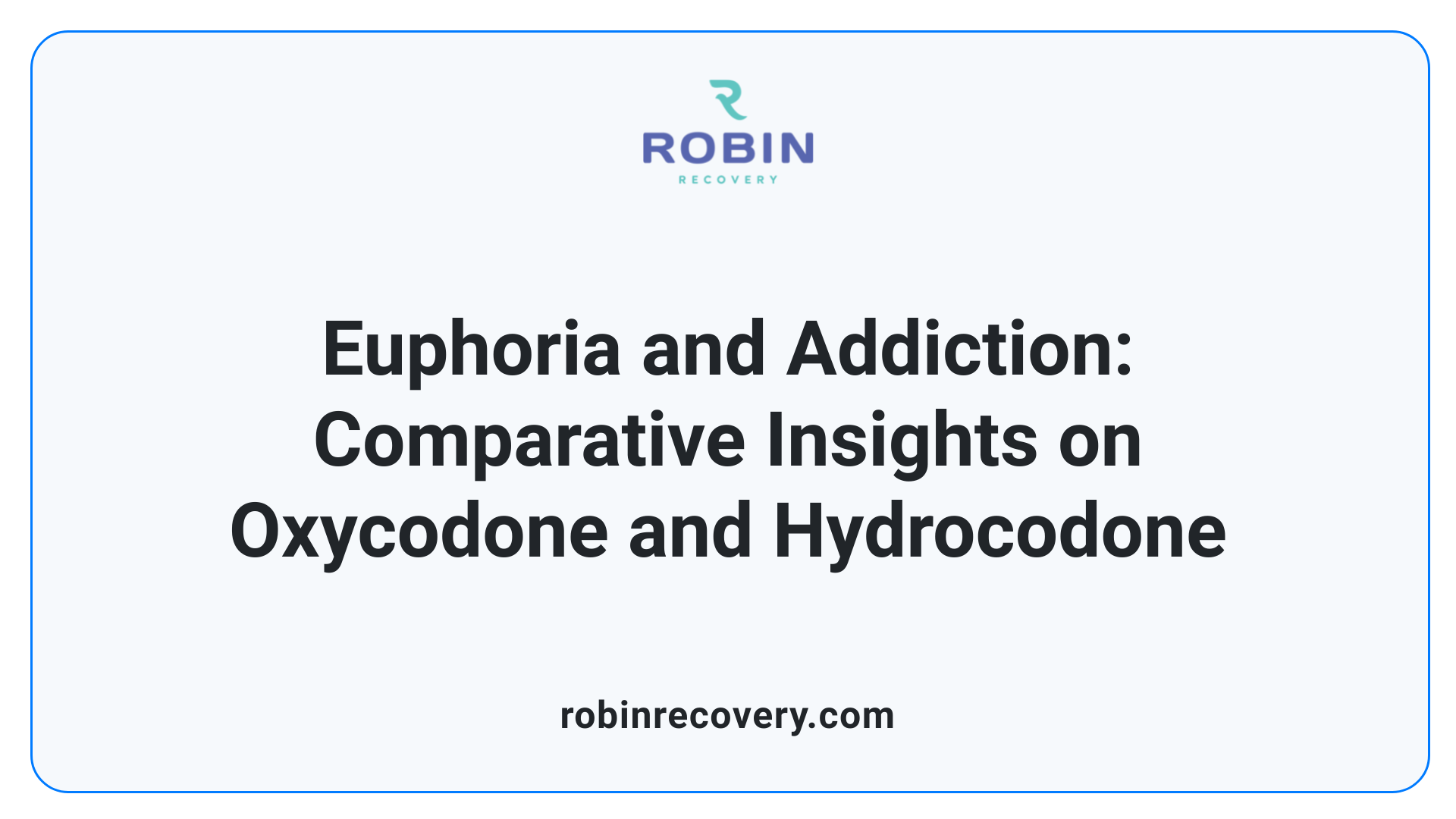 Euphoria and Addiction: Comparative Insights on Oxycodone and Hydrocodone