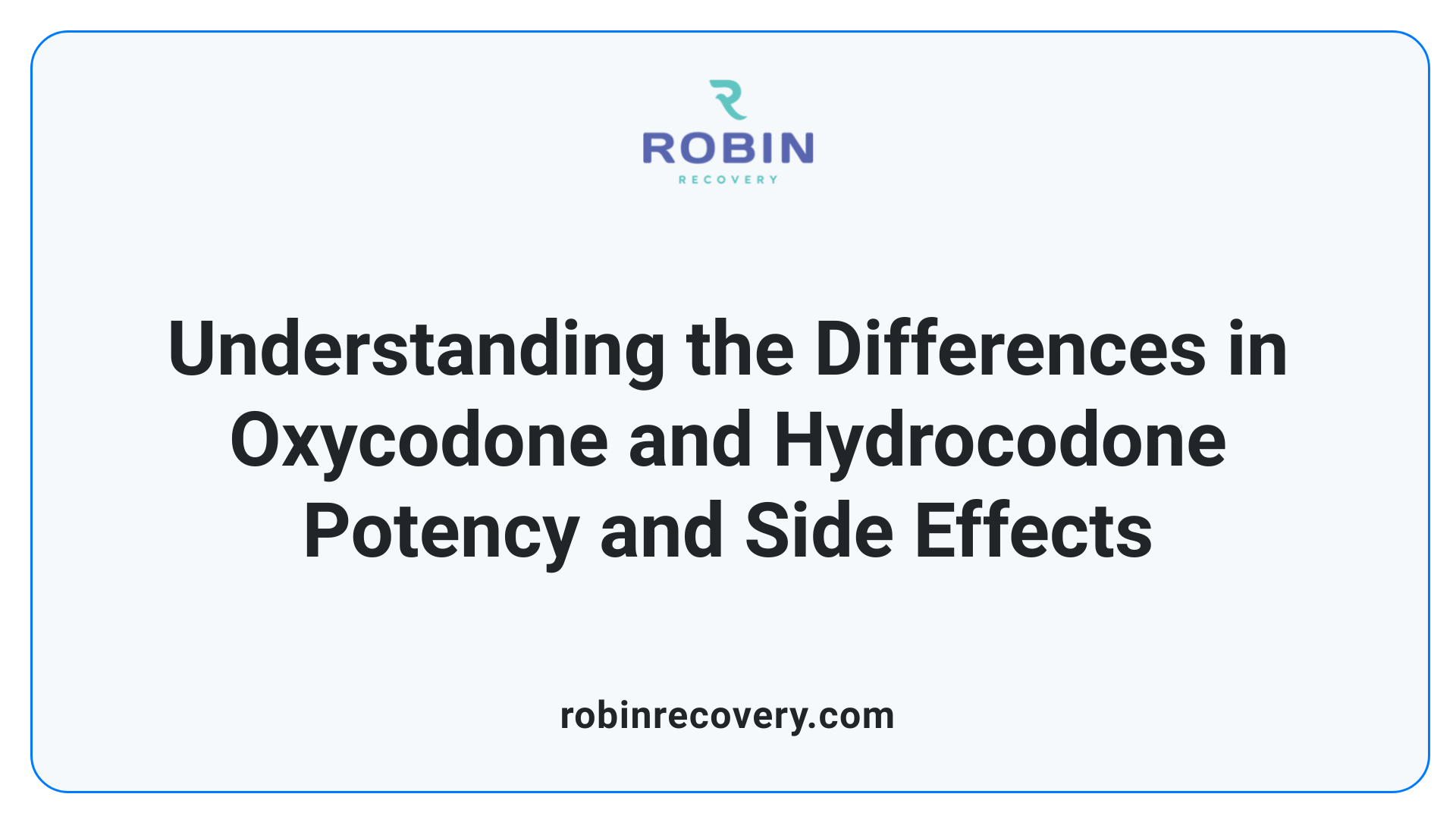 Understanding the Differences in Oxycodone and Hydrocodone Potency and Side Effects