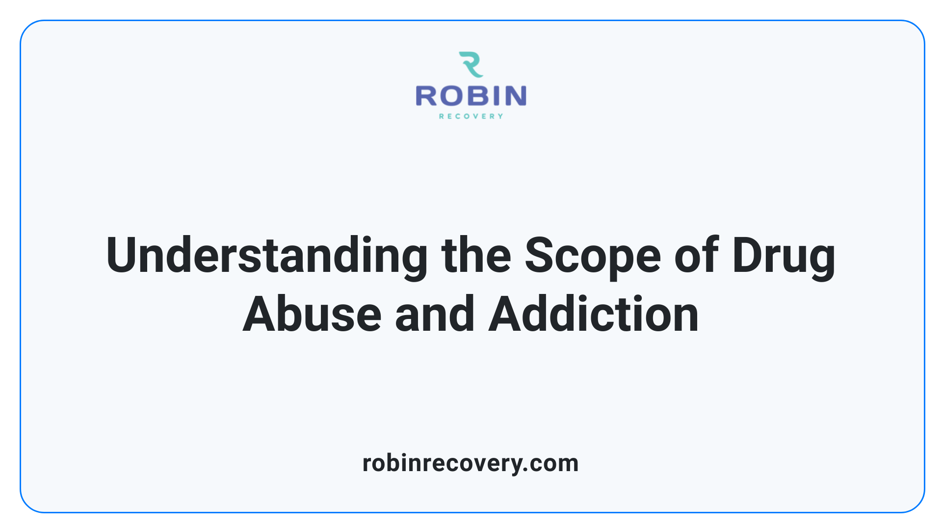 Understanding the Scope of Drug Abuse and Addiction