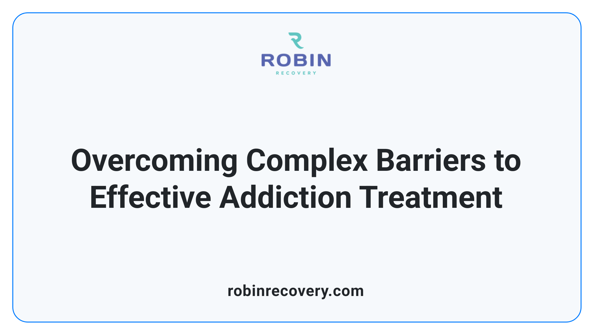 Overcoming Complex Barriers to Effective Addiction Treatment