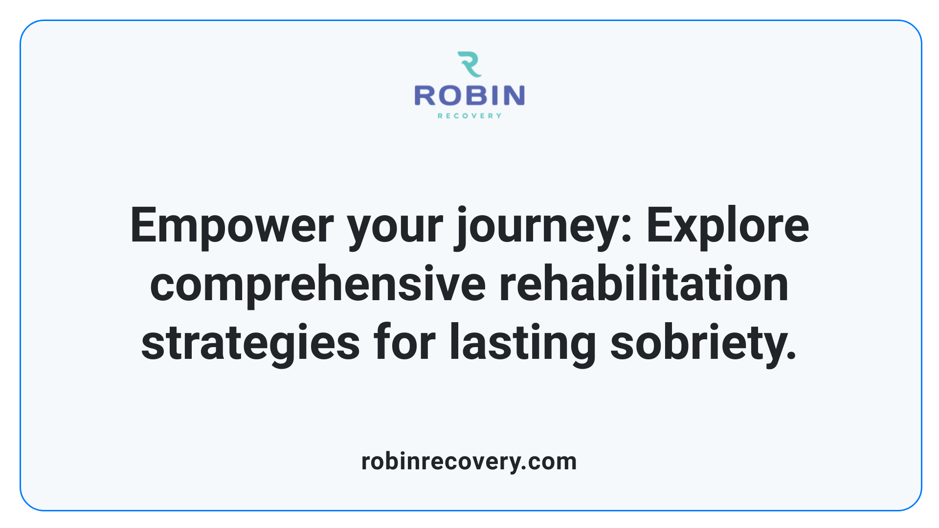 Empower your journey: Explore comprehensive rehabilitation strategies for lasting sobriety.