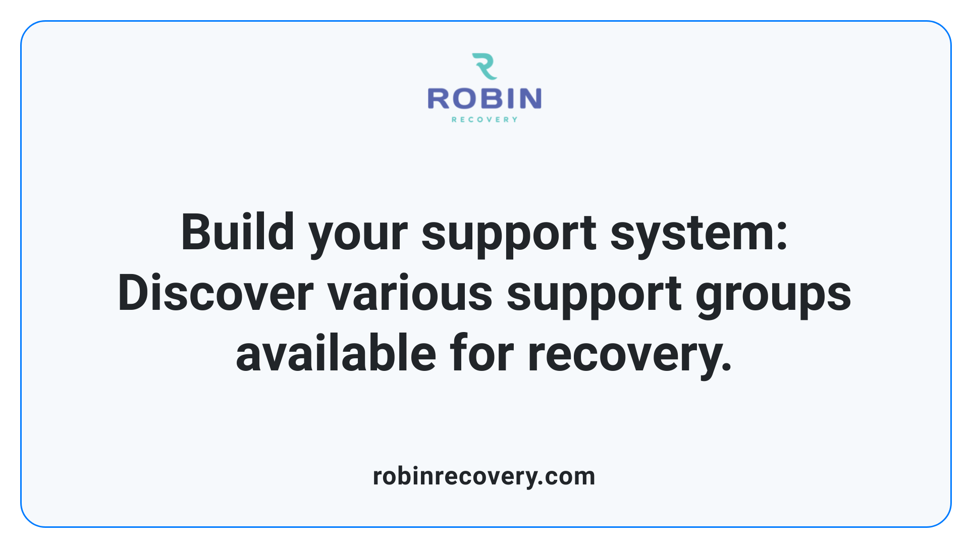 Build your support system: Discover various support groups available for recovery.