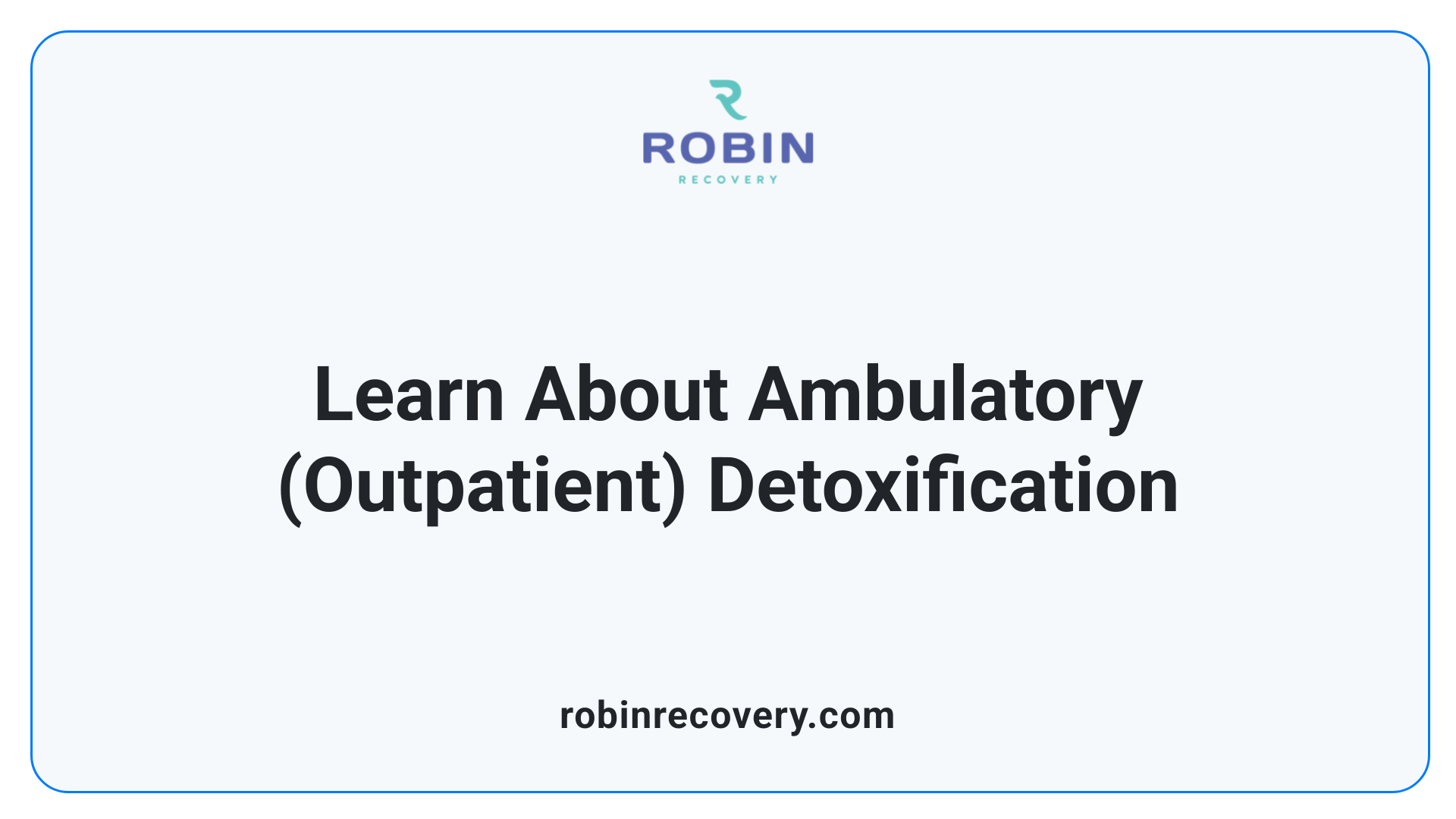 Learn About Ambulatory (Outpatient) Detoxification