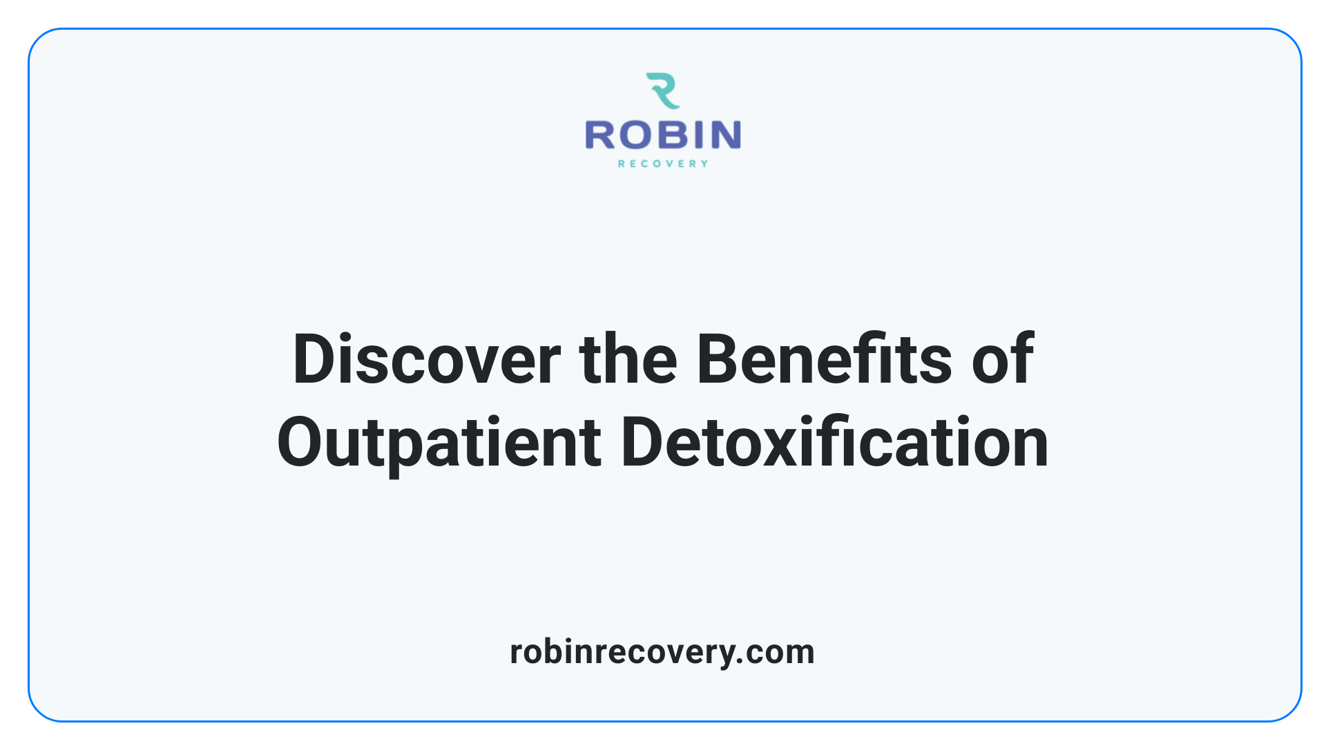 Discover the Benefits of Outpatient Detoxification