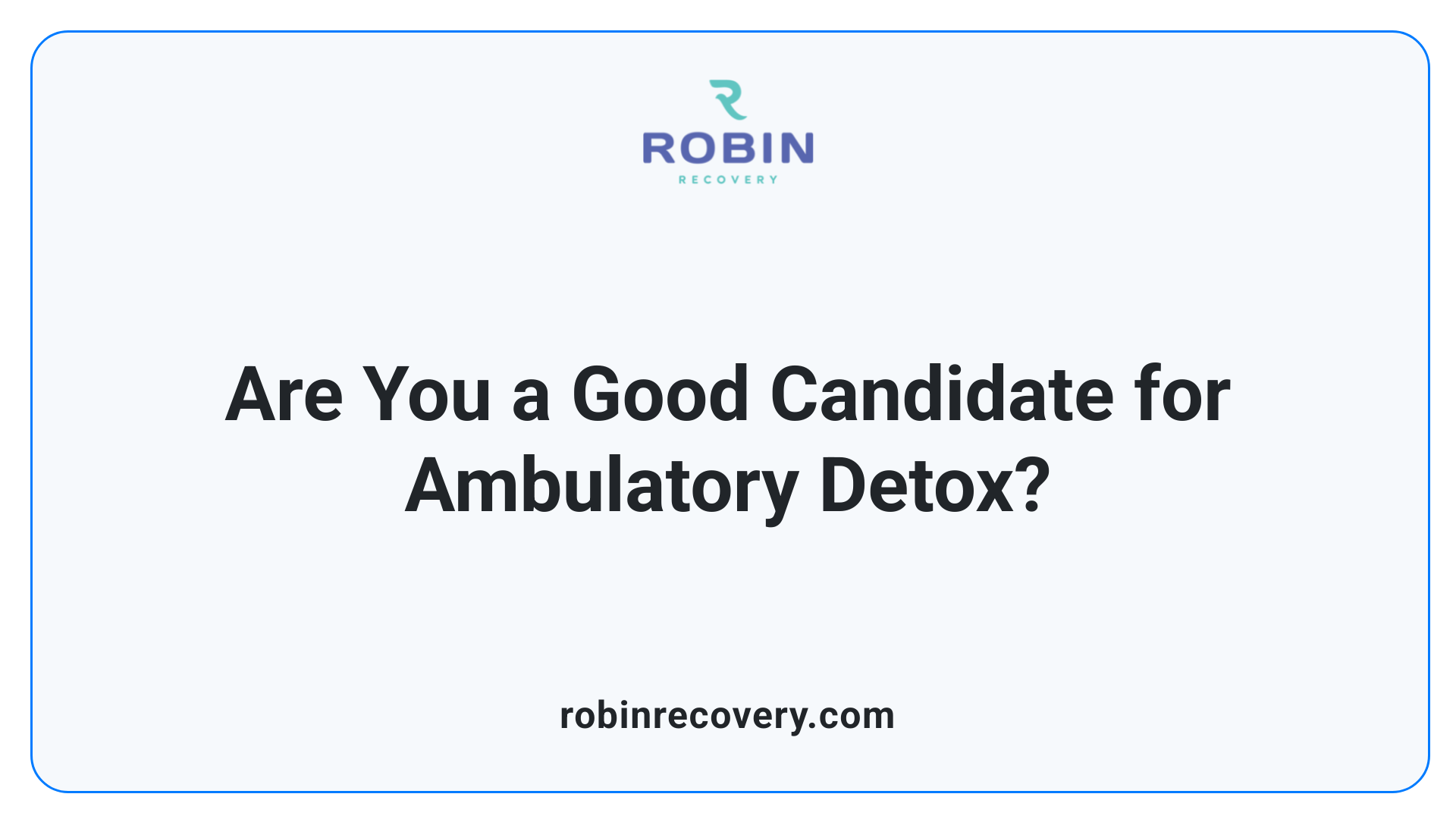 Are You a Good Candidate for Ambulatory Detox?
