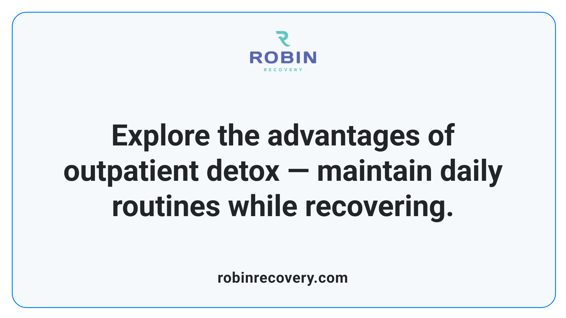 Explore the advantages of outpatient detox — maintain daily routines while recovering.
