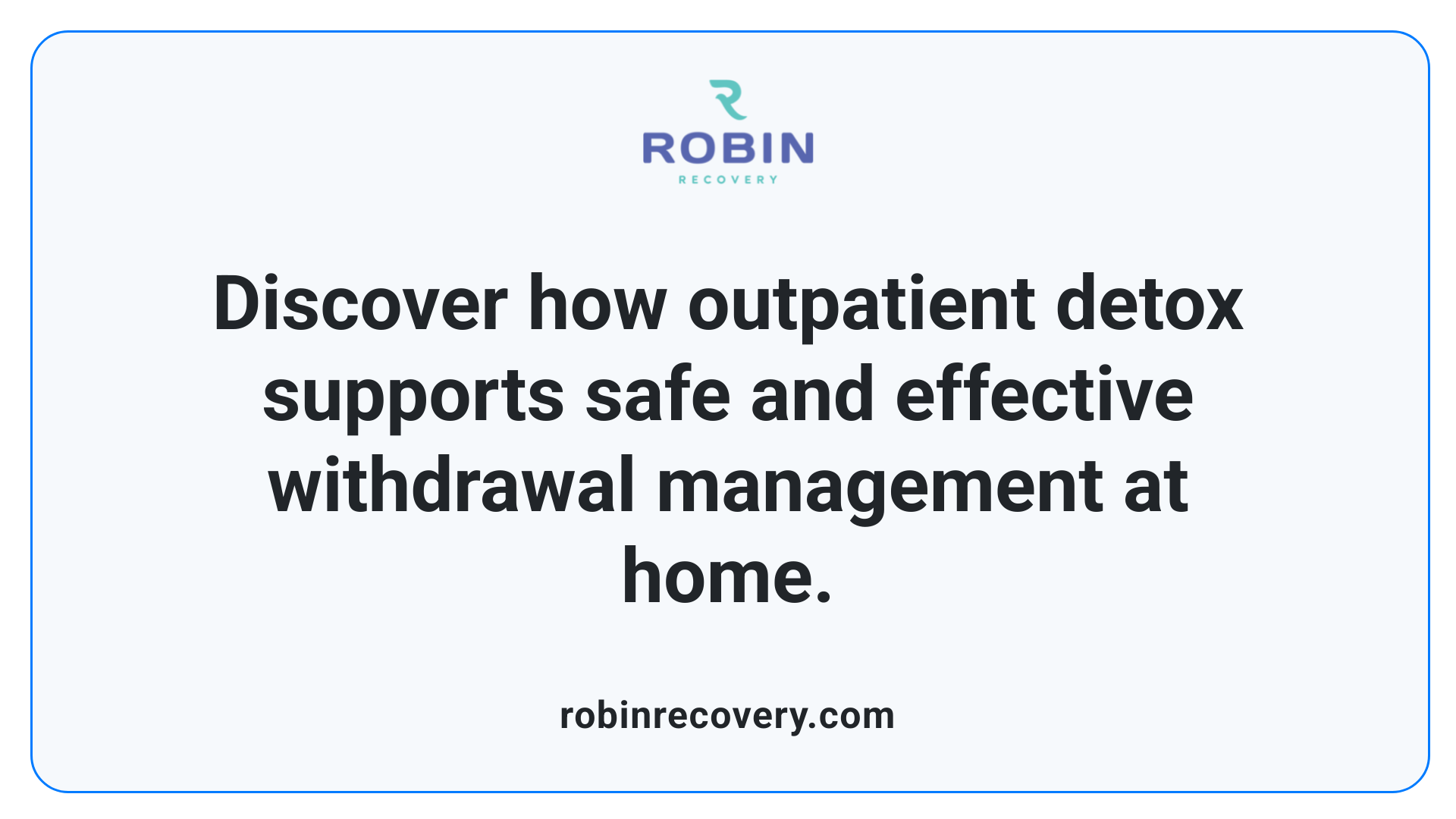 Discover how outpatient detox supports safe and effective withdrawal management at home.