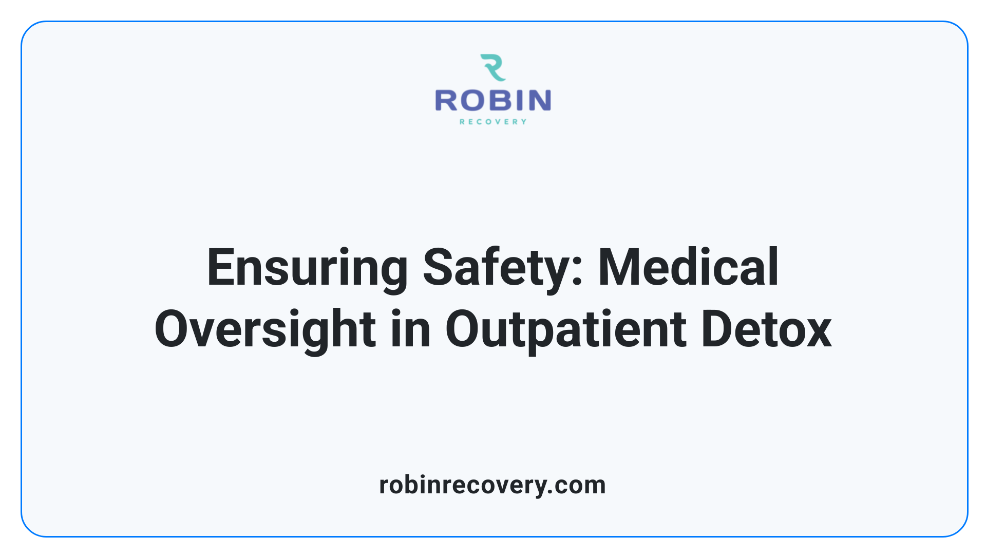 Ensuring Safety: Medical Oversight in Outpatient Detox