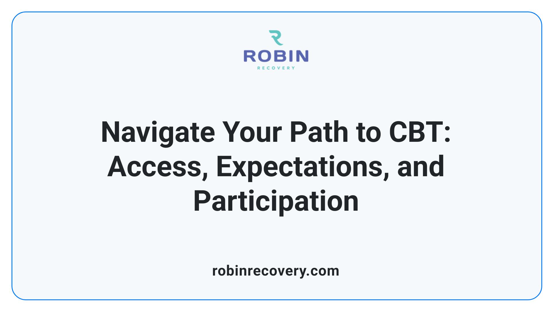 Navigate Your Path to CBT: Access, Expectations, and Participation