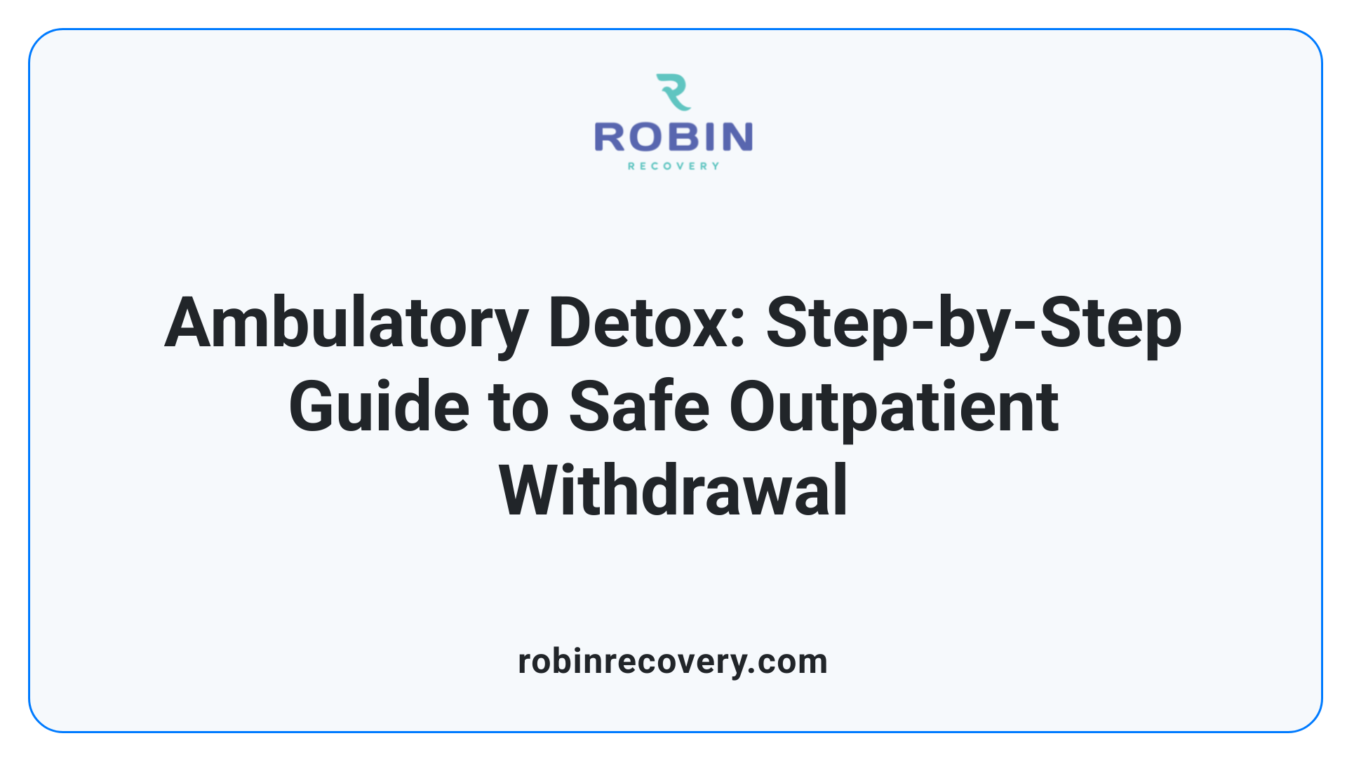 Ambulatory Detox: Step-by-Step Guide to Safe Outpatient Withdrawal