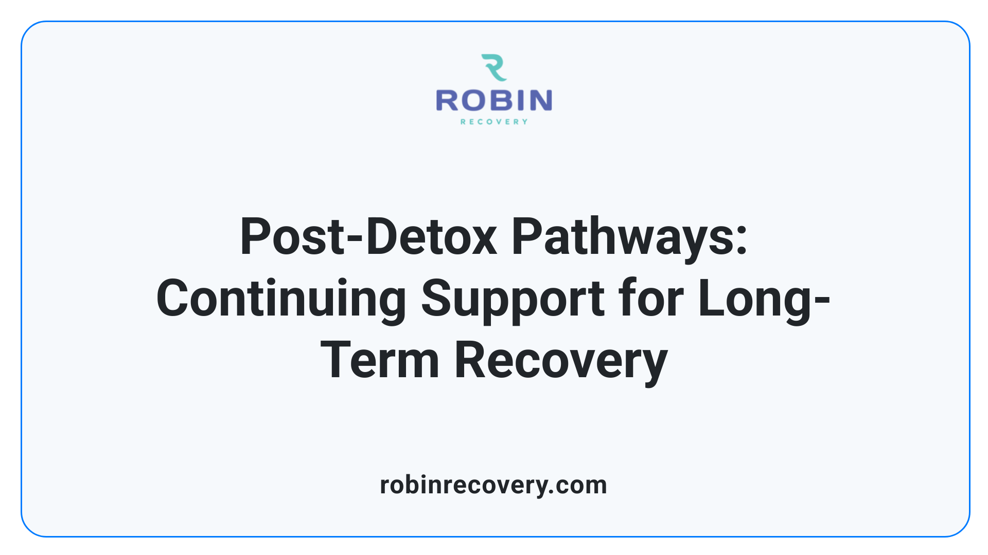 Post-Detox Pathways: Continuing Support for Long-Term Recovery