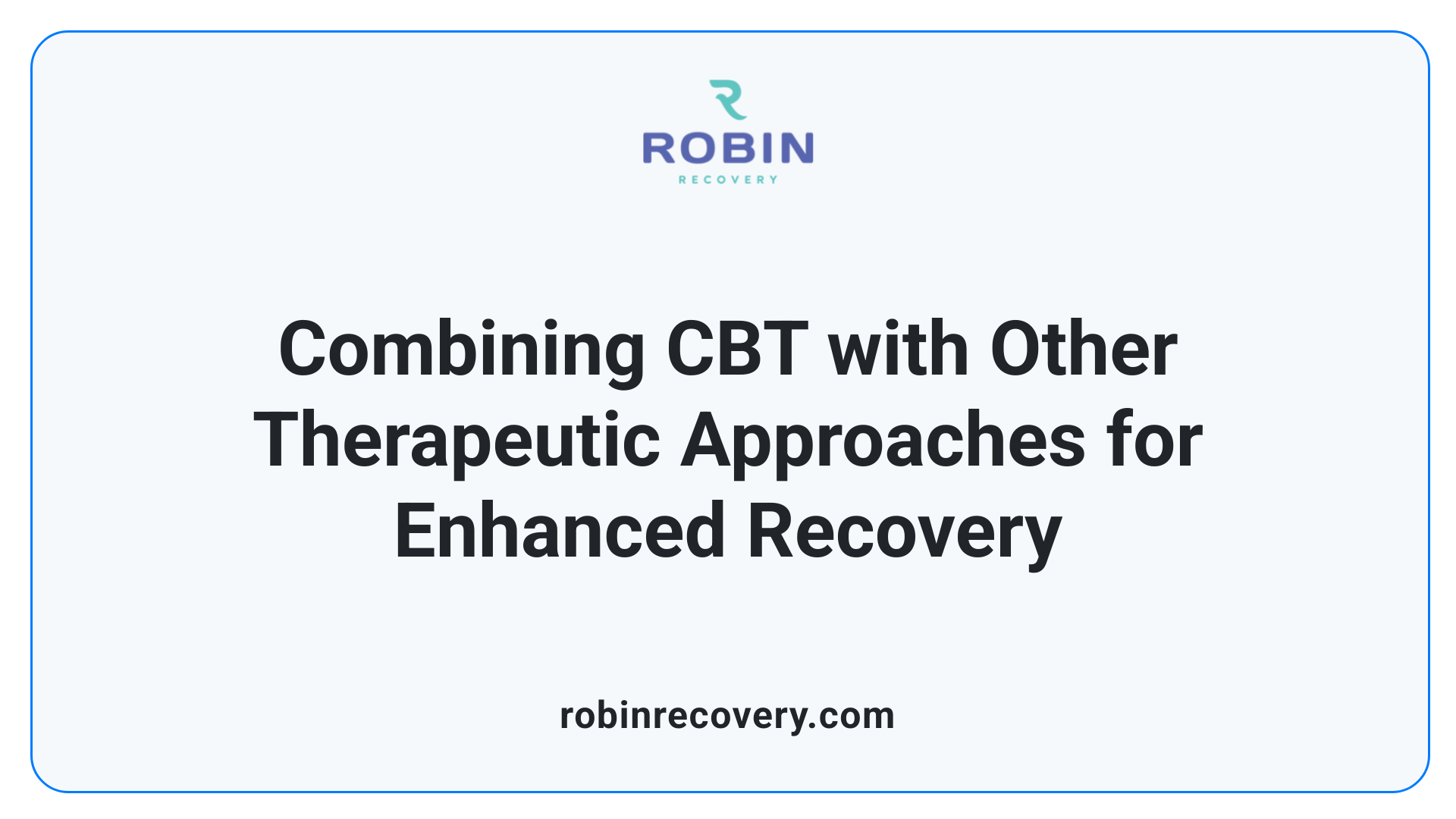 Combining CBT with Other Therapeutic Approaches for Enhanced Recovery