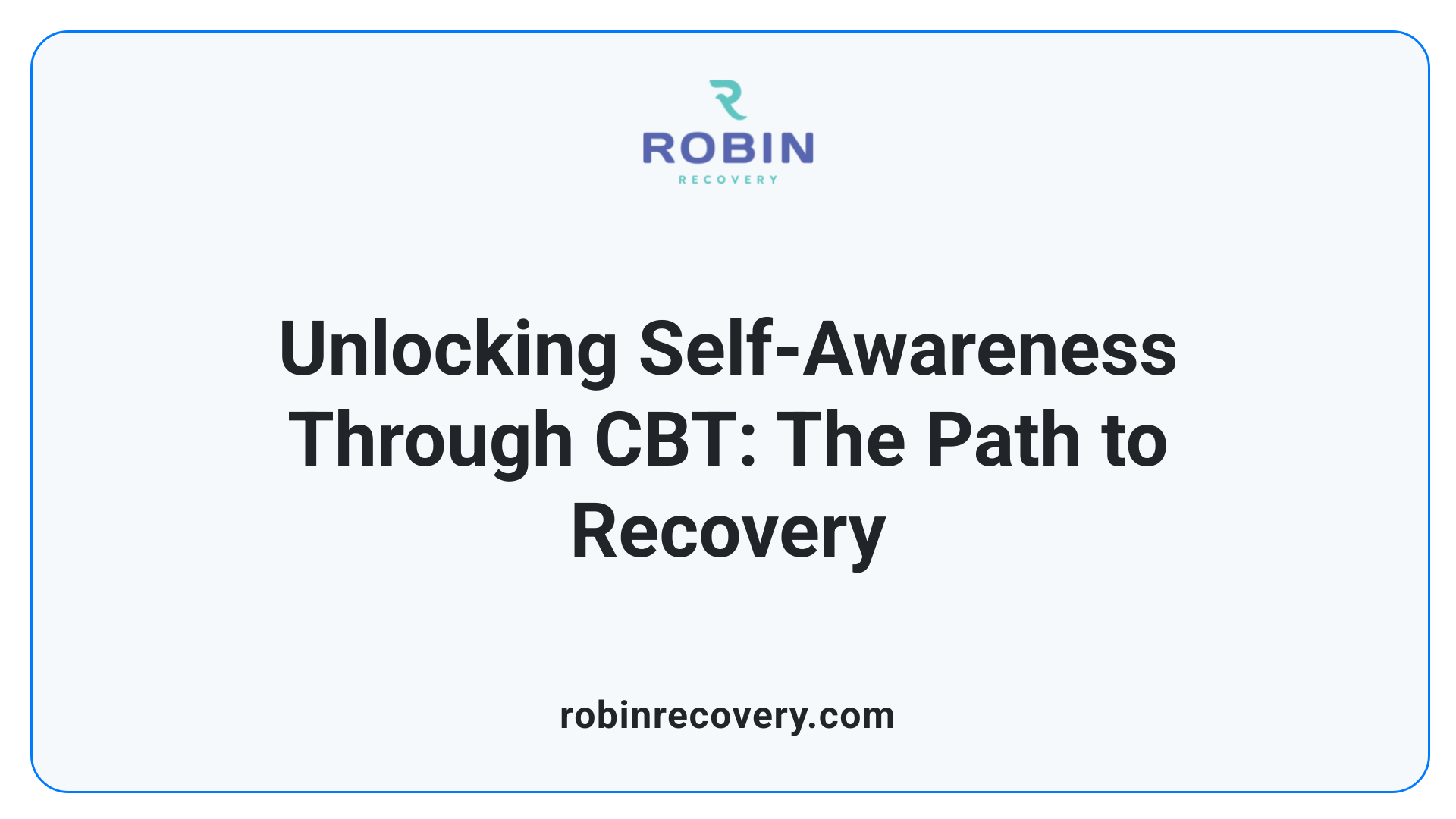 Unlocking Self-Awareness Through CBT: The Path to Recovery