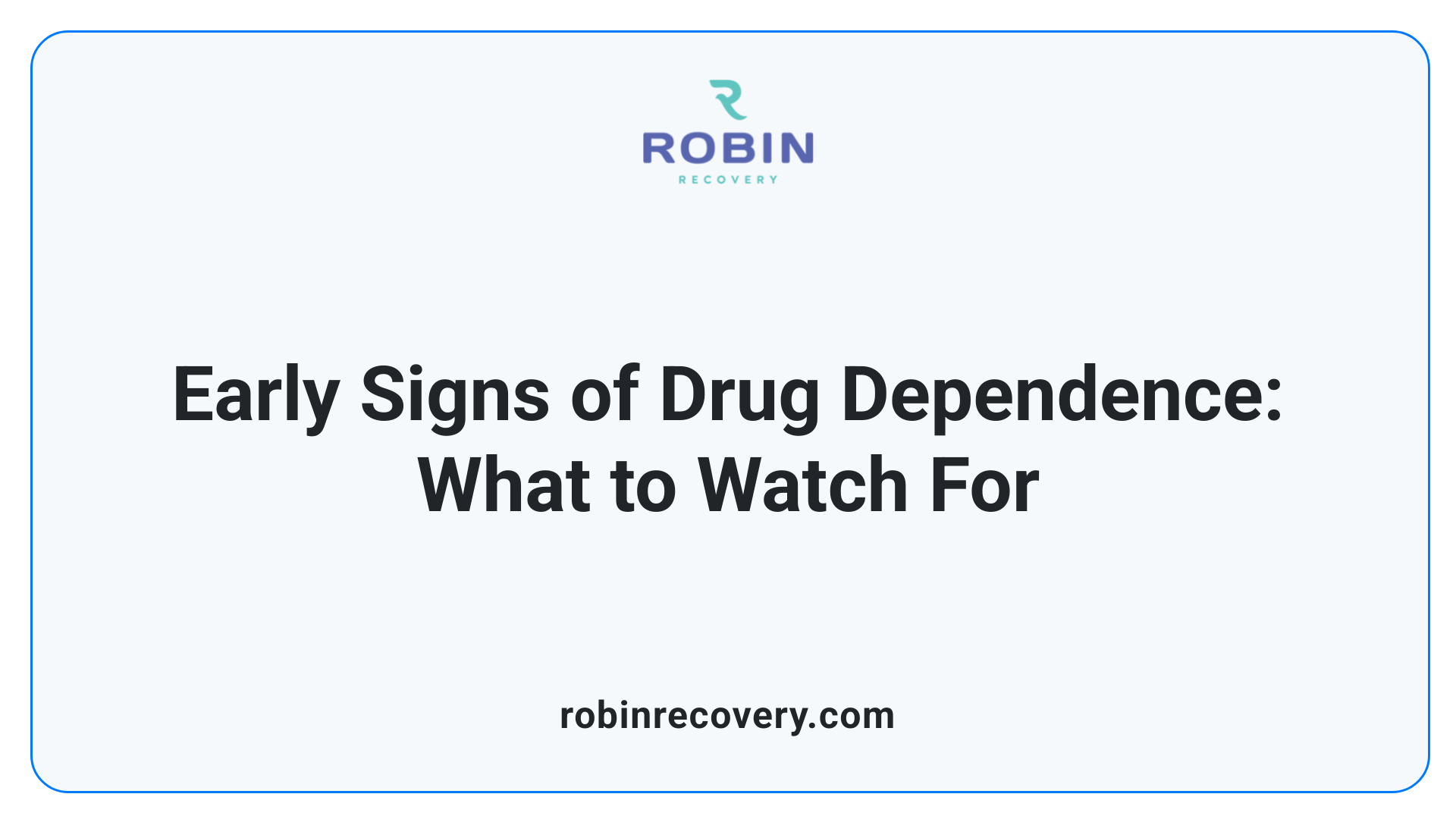 Early Signs of Drug Dependence: What to Watch For
