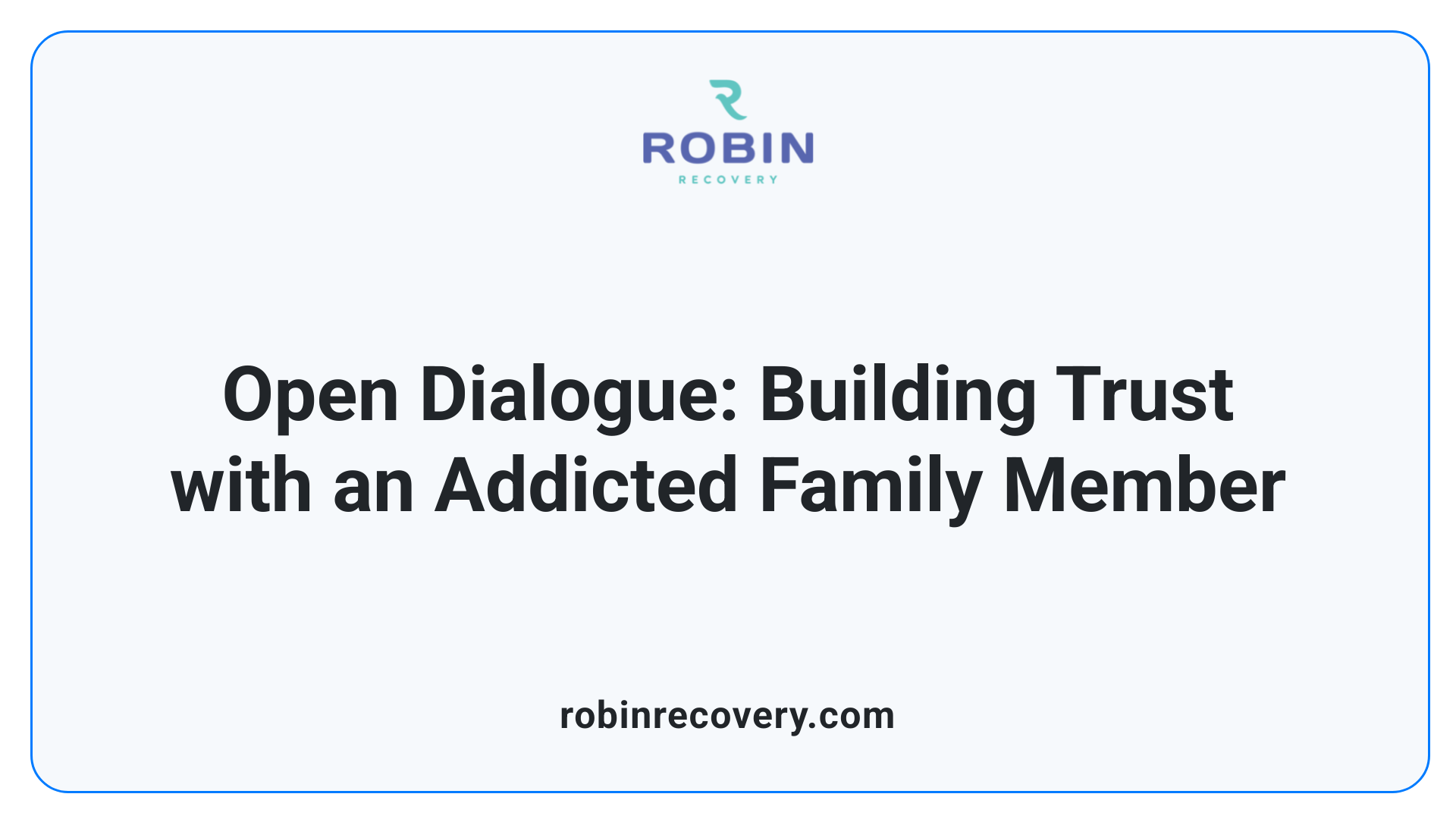 Open Dialogue: Building Trust with an Addicted Family Member