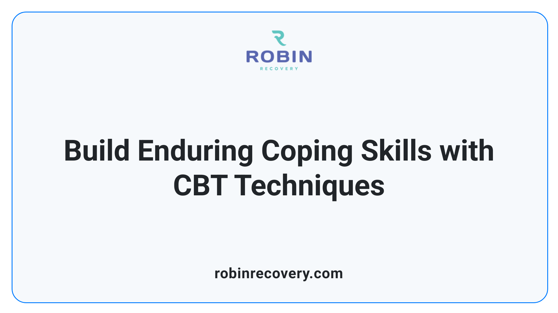 Build Enduring Coping Skills with CBT Techniques
