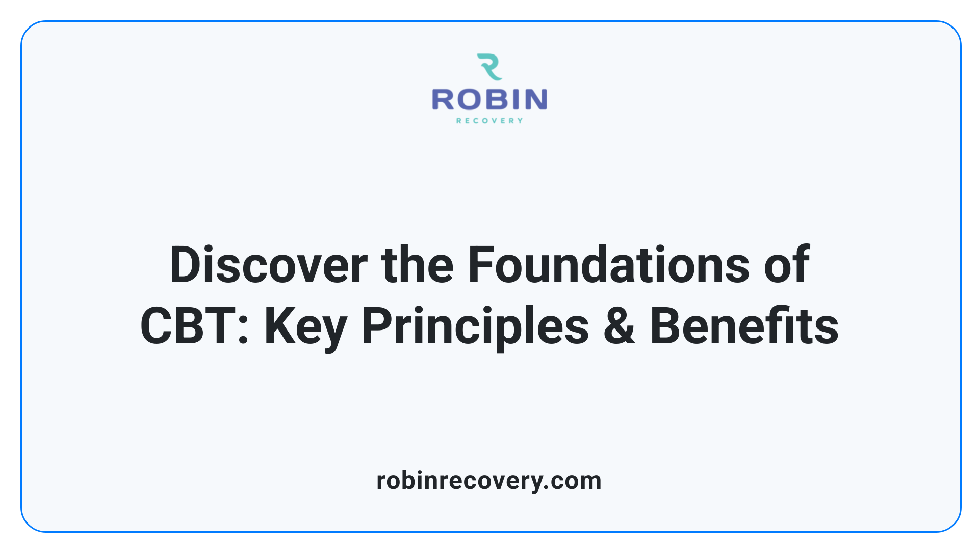 Discover the Foundations of CBT: Key Principles & Benefits
