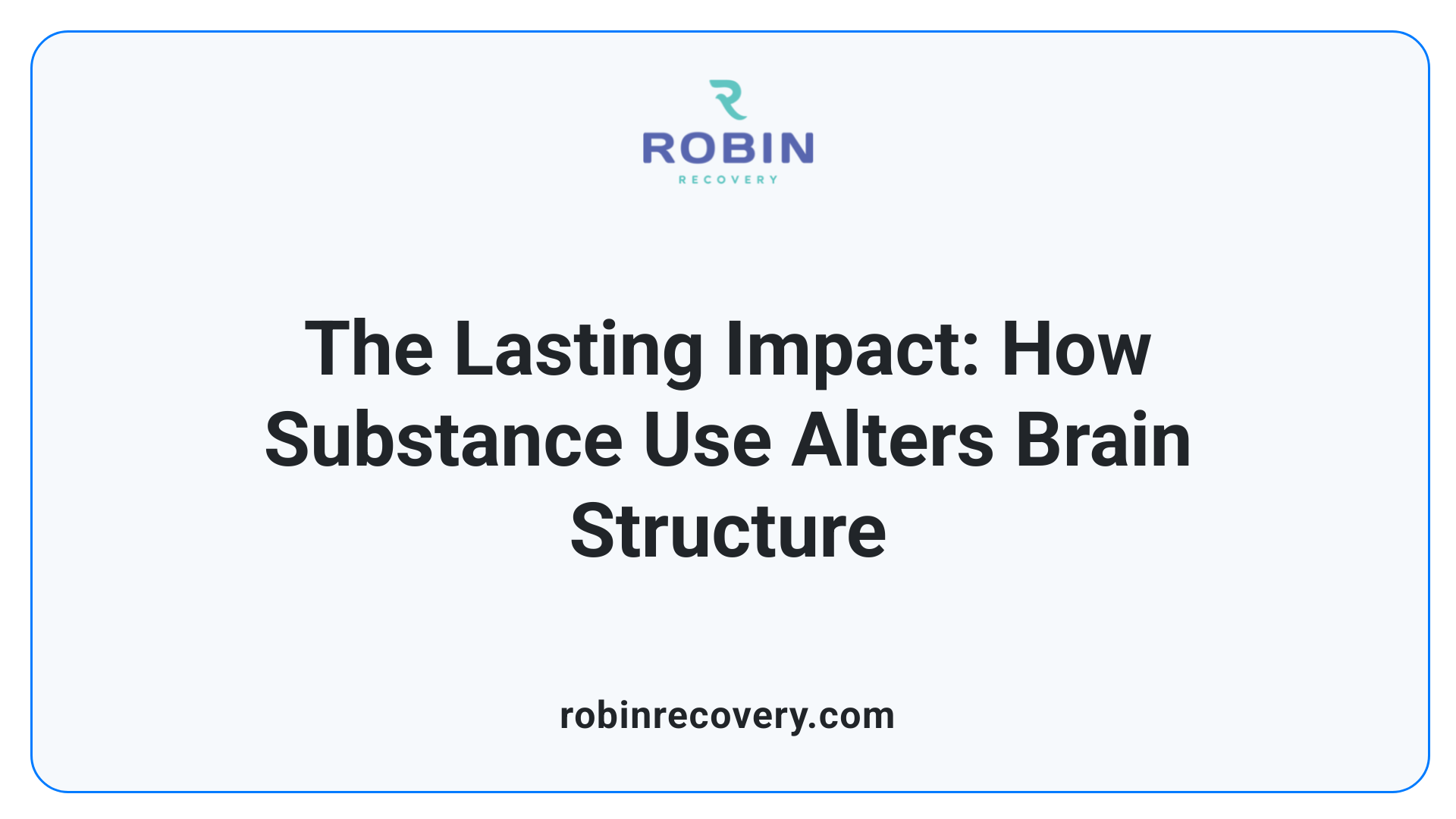 The Lasting Impact: How Substance Use Alters Brain Structure