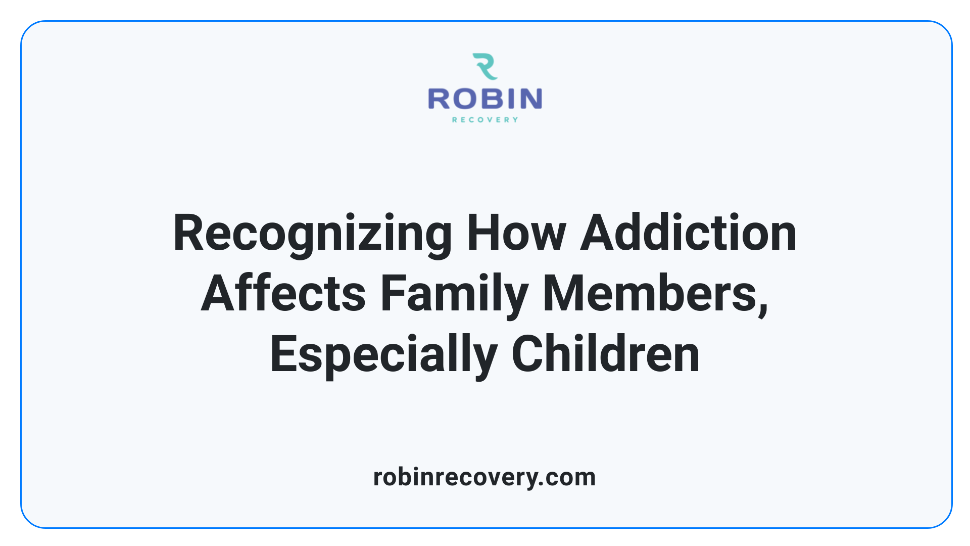 Recognizing How Addiction Affects Family Members, Especially Children