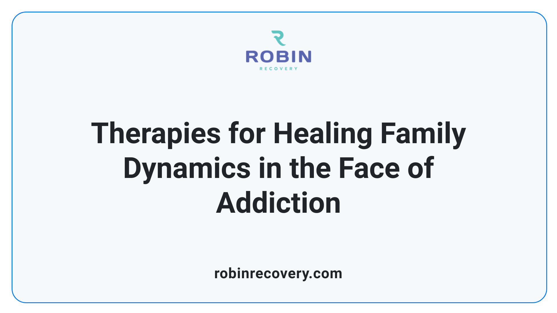 Therapies for Healing Family Dynamics in the Face of Addiction