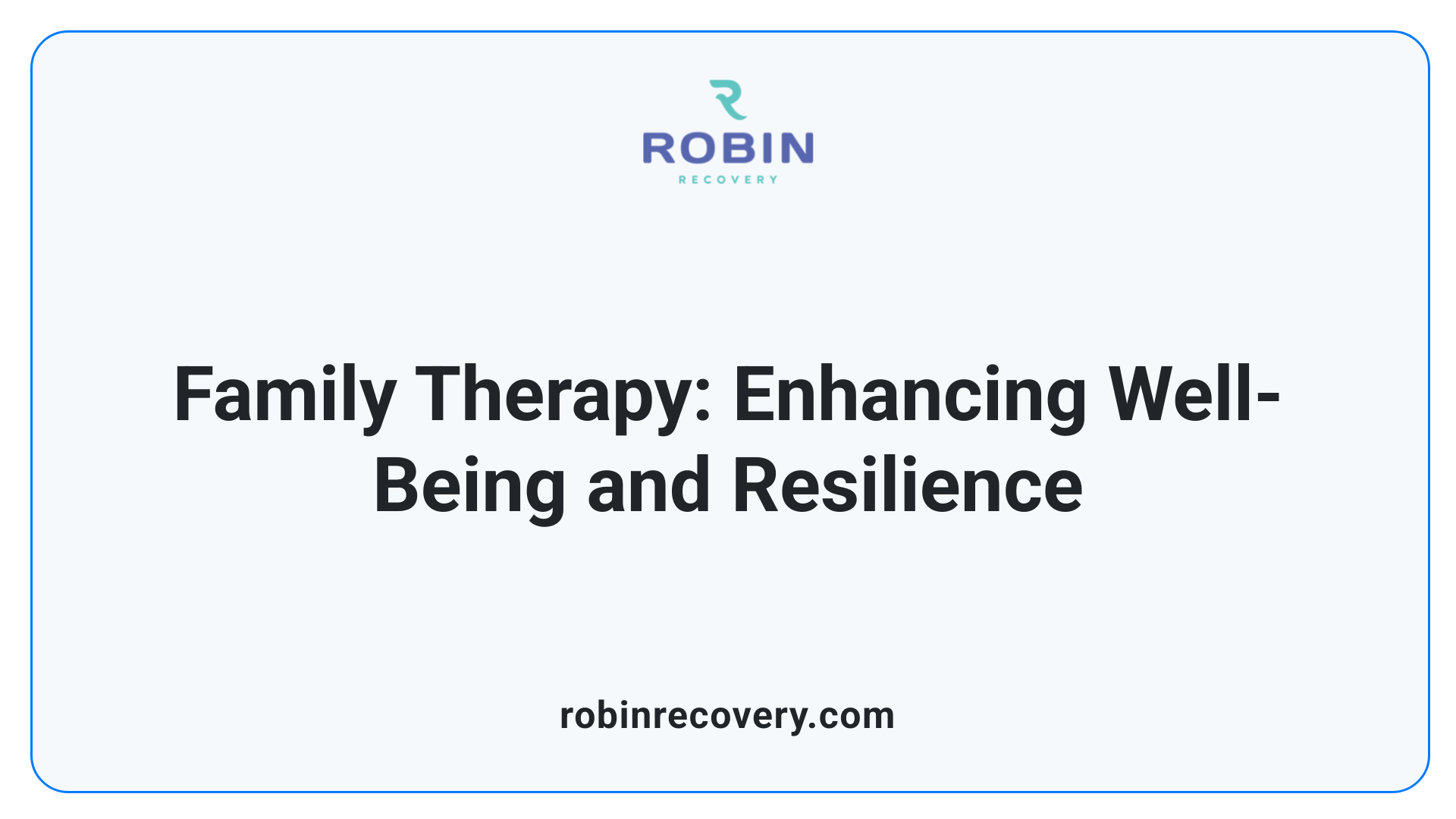 Family Therapy: Enhancing Well-Being and Resilience