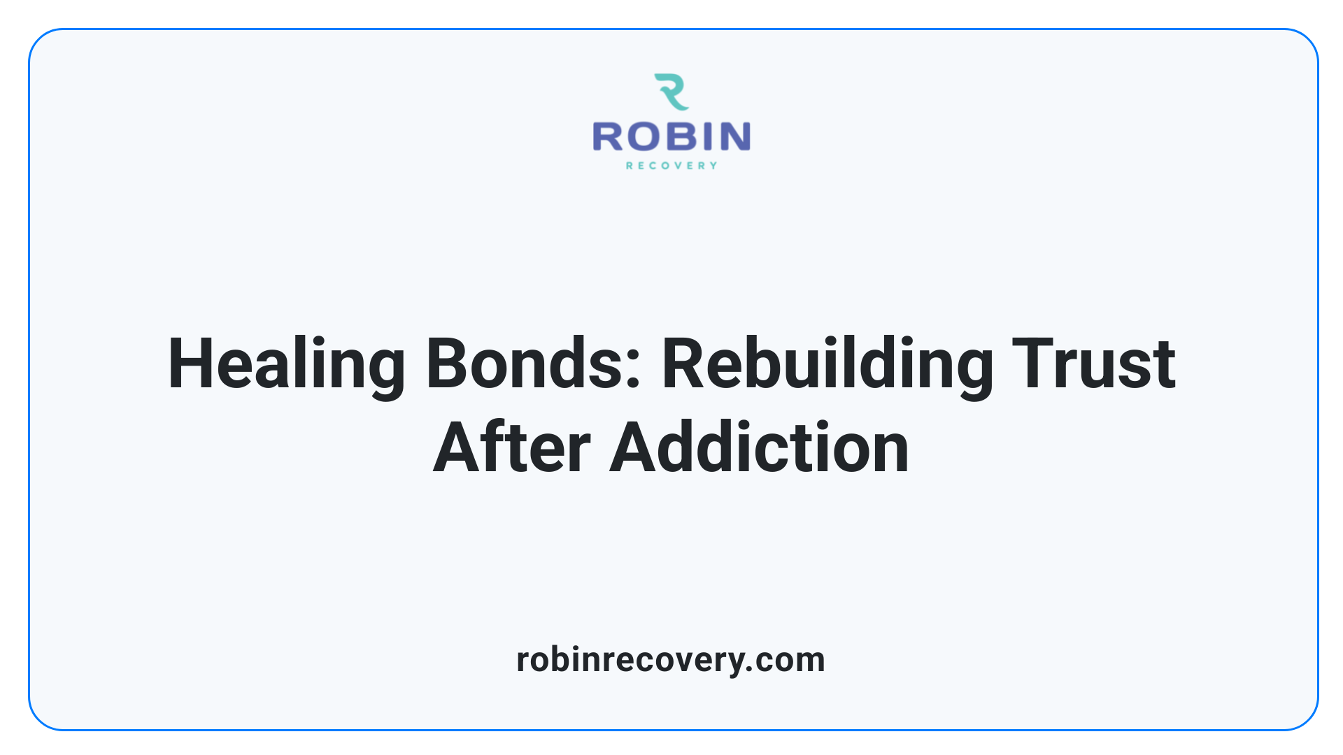 Healing Bonds: Rebuilding Trust After Addiction