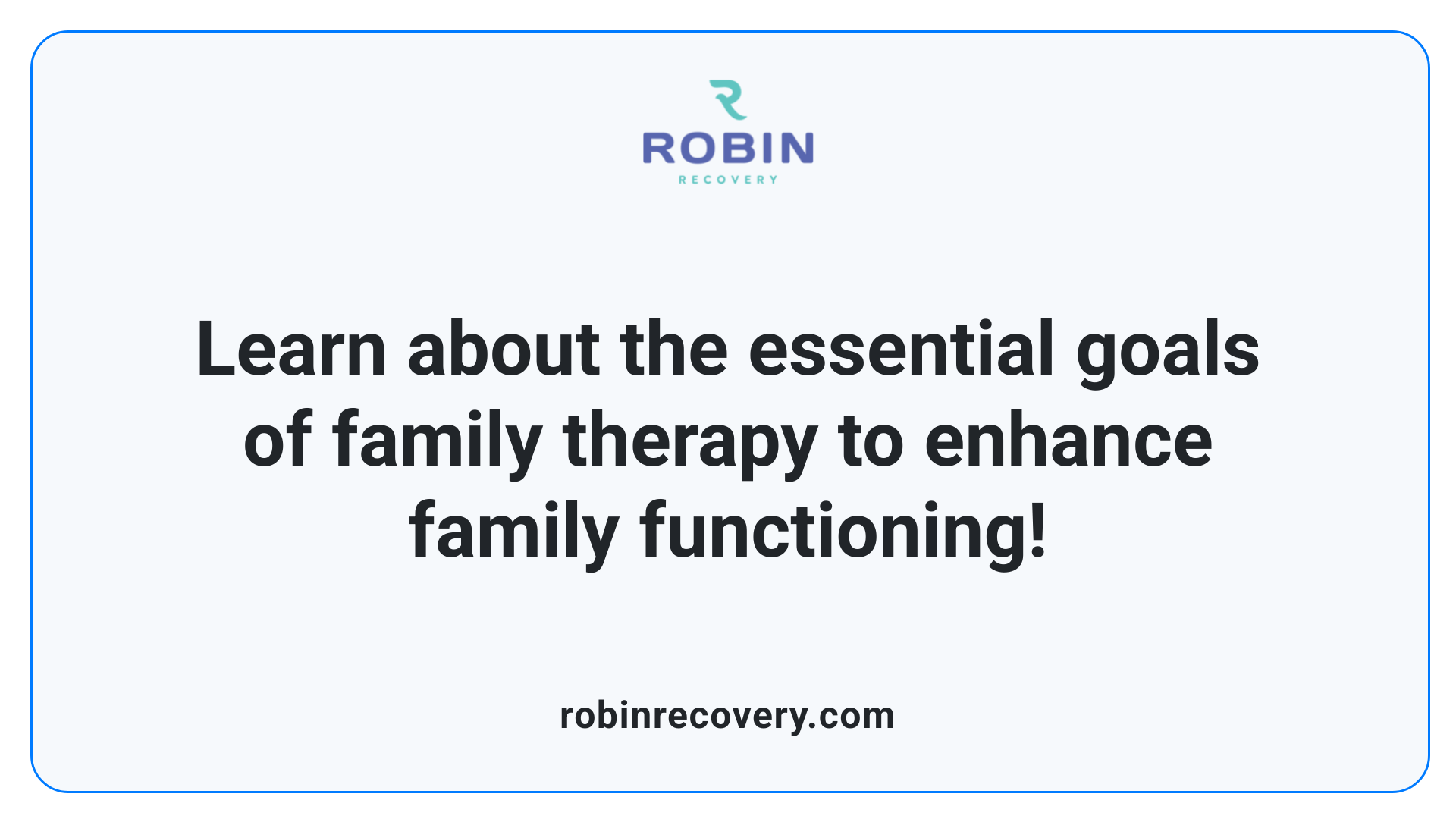 Learn about the essential goals of family therapy to enhance family functioning!